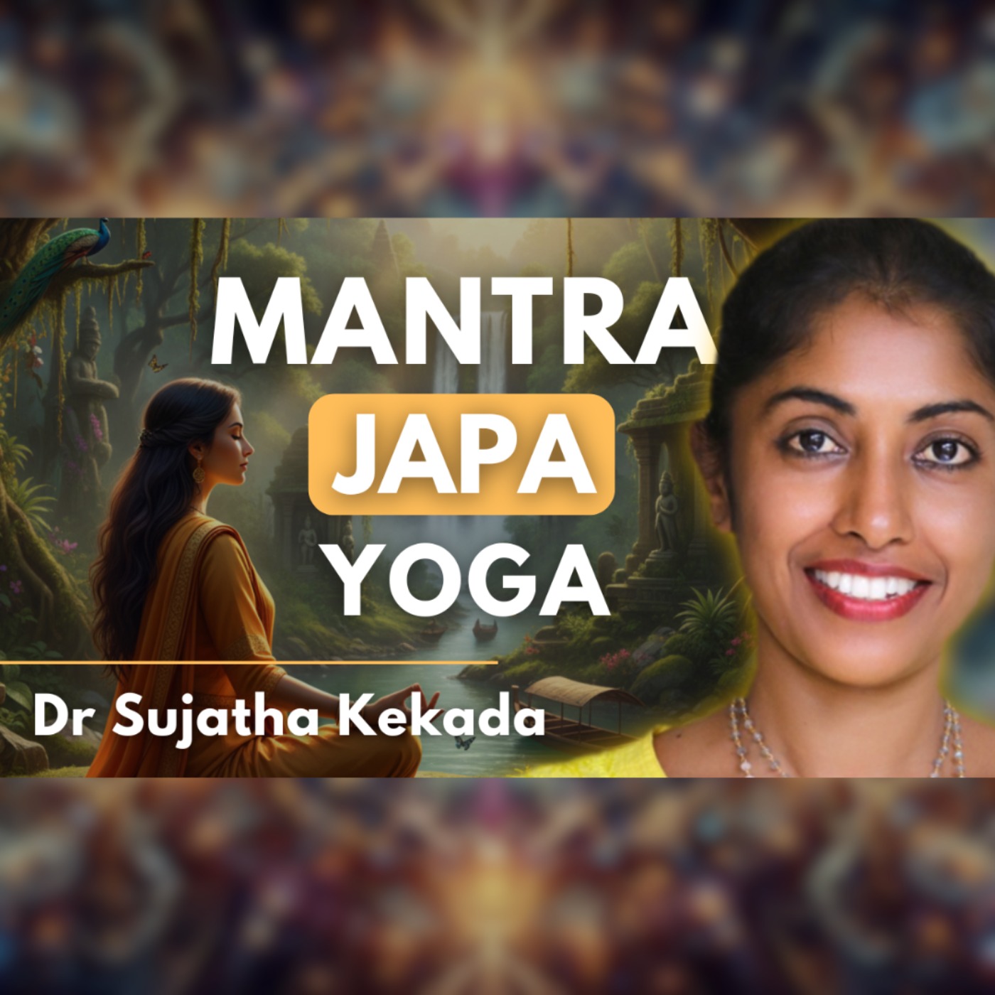Science of Japa Yoga: Mantra, Kavach & Yantras for Healing | Ayurveda with Dr Sujatha Kekada episode artwork