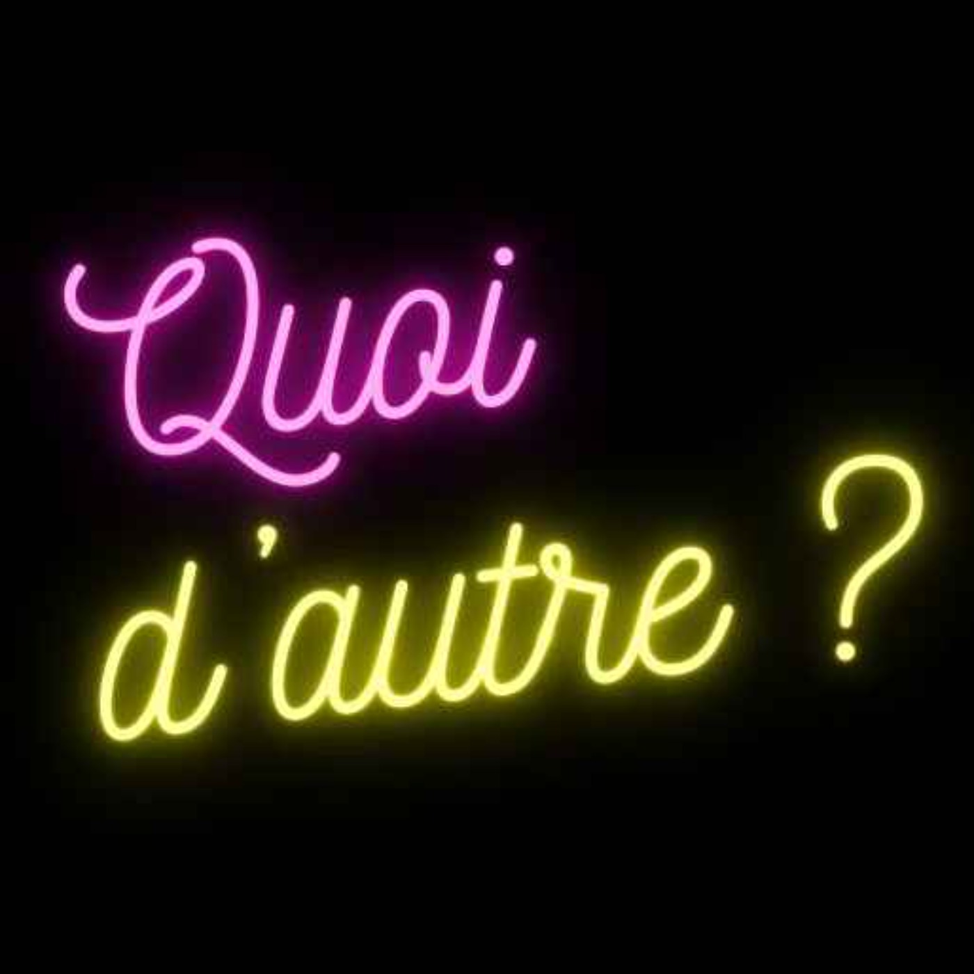 QUOI D\'AUTRE ?