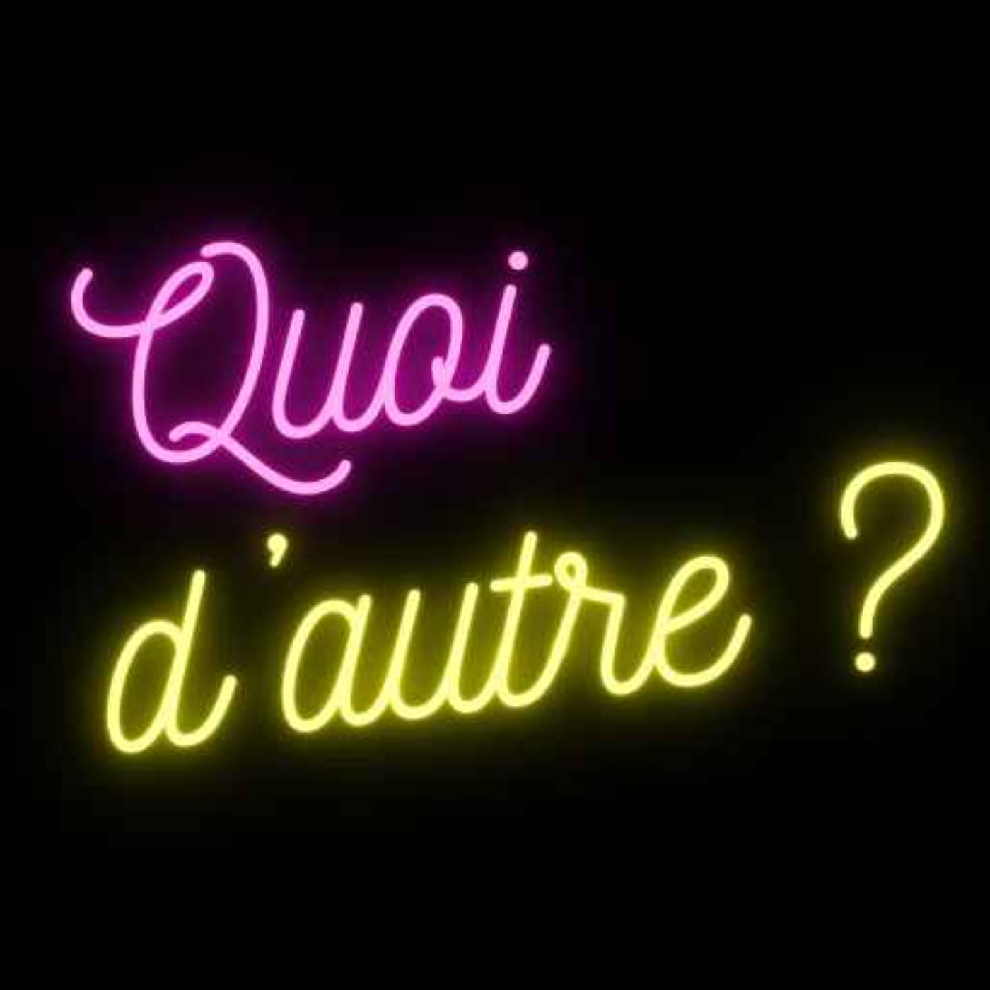 QUOI D\'AUTRE ?
