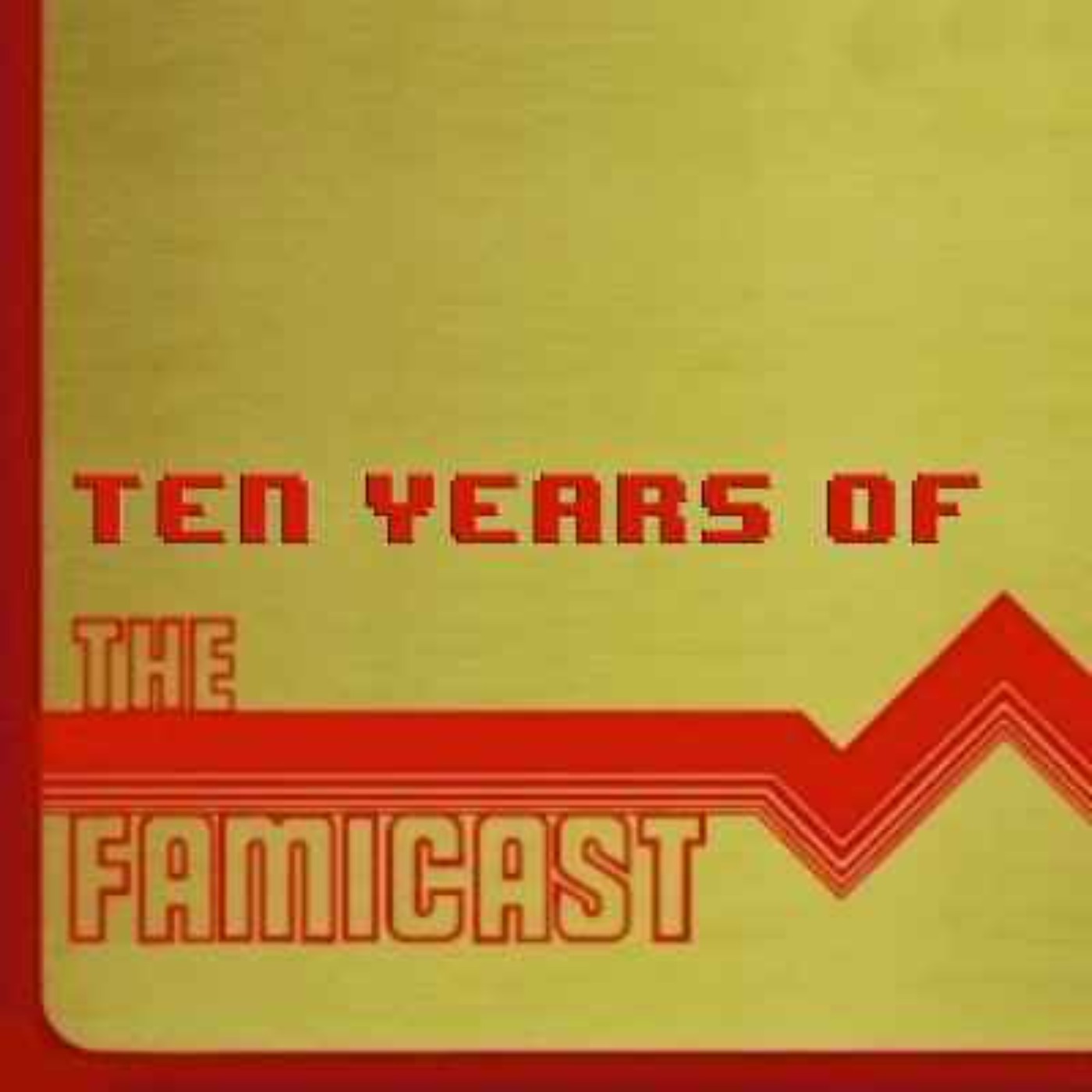 The Famicast 193 - TEN YEARS OF BURIRIANCE