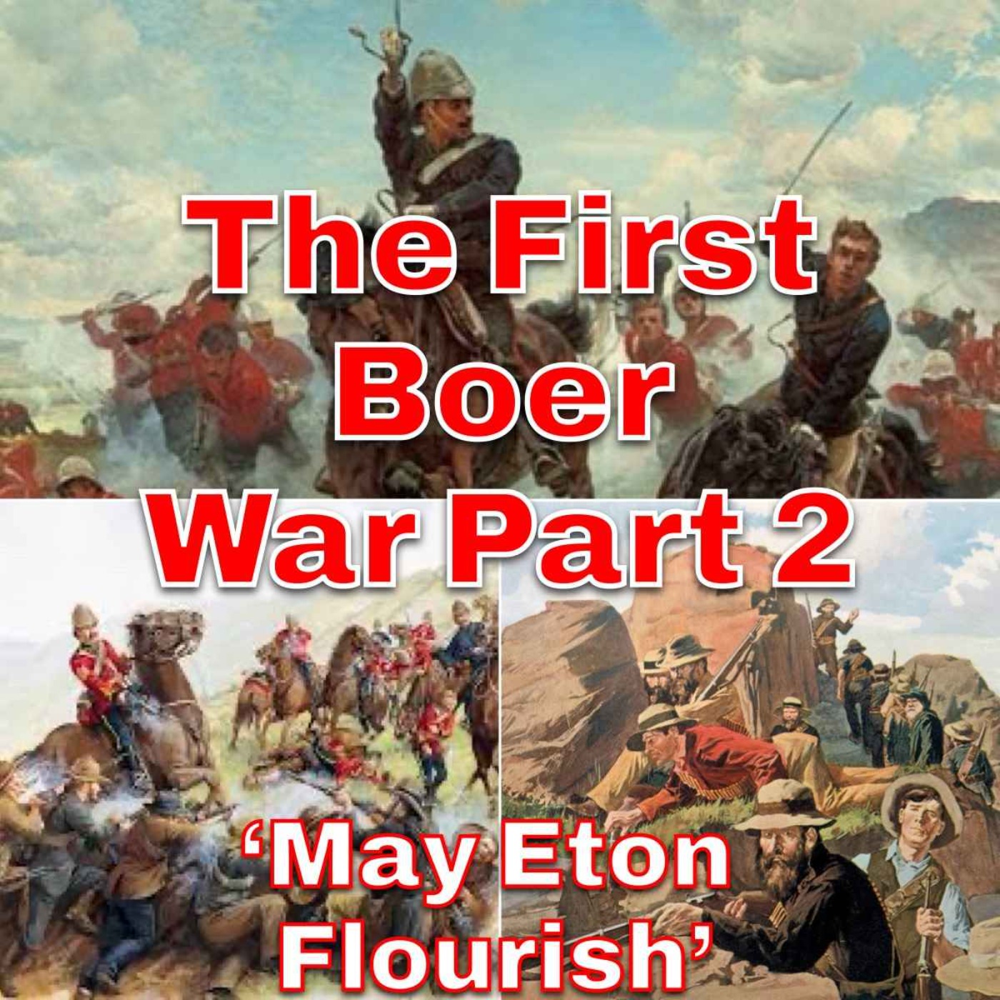 The First Boer War Part 2 - 'May Eton Flourish'  episode artwork