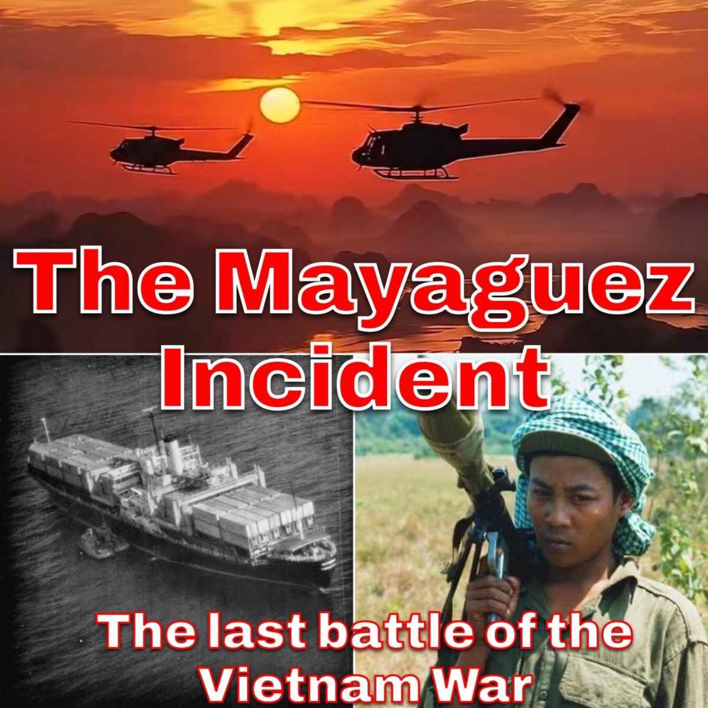 The Mayaguez Incident - The Last Battle of the Vietnam War episode artwork