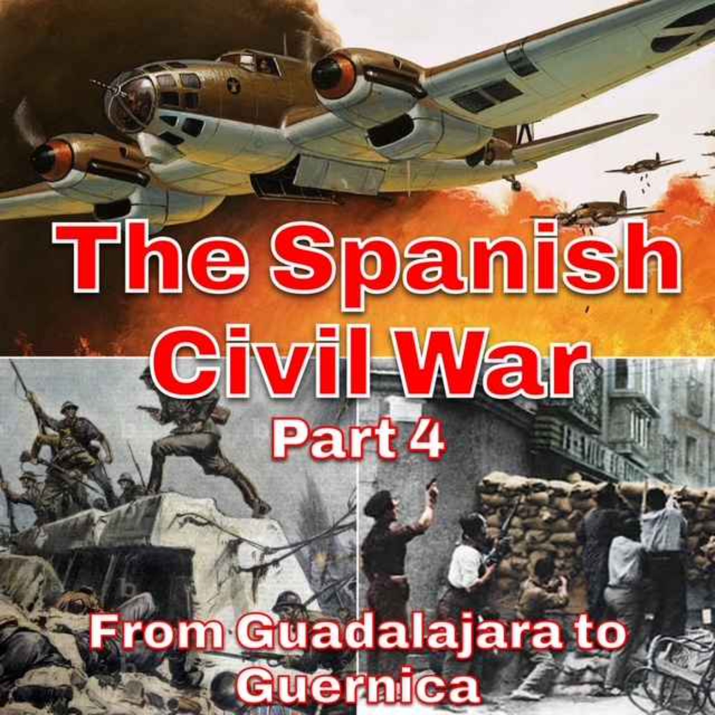 The Spanish Civil War Part 4 - From Guadalajara to Guernica episode artwork