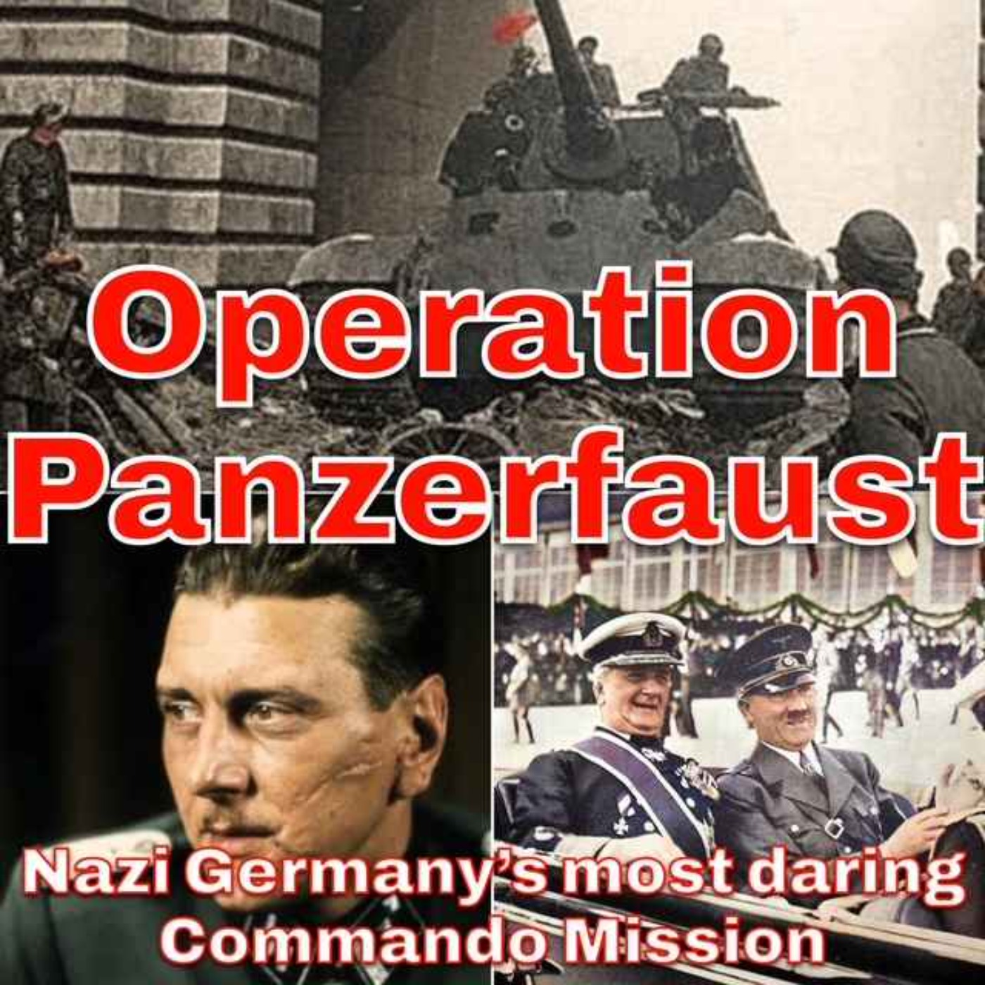 Operation Panzerfaust - Nazi Germany's most daring Commando Mission episode artwork
