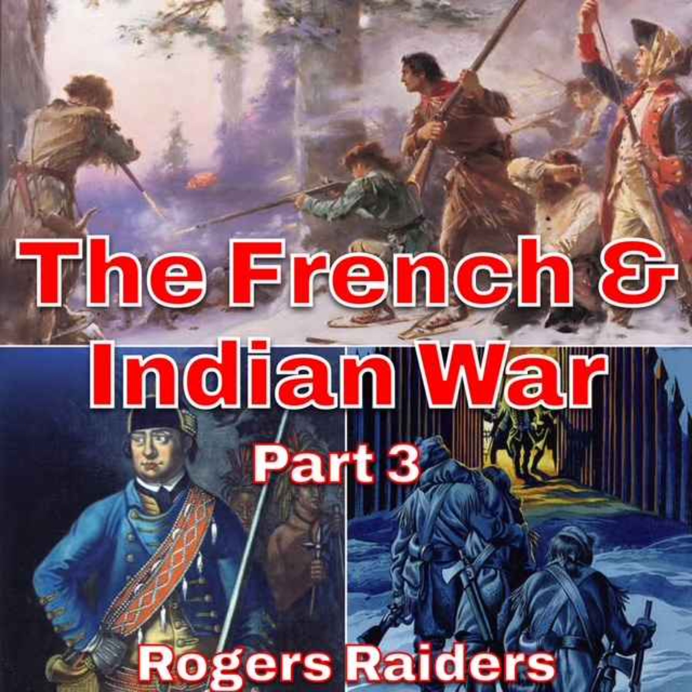 The French & Indian War Part 3 - Rogers Rangers episode artwork