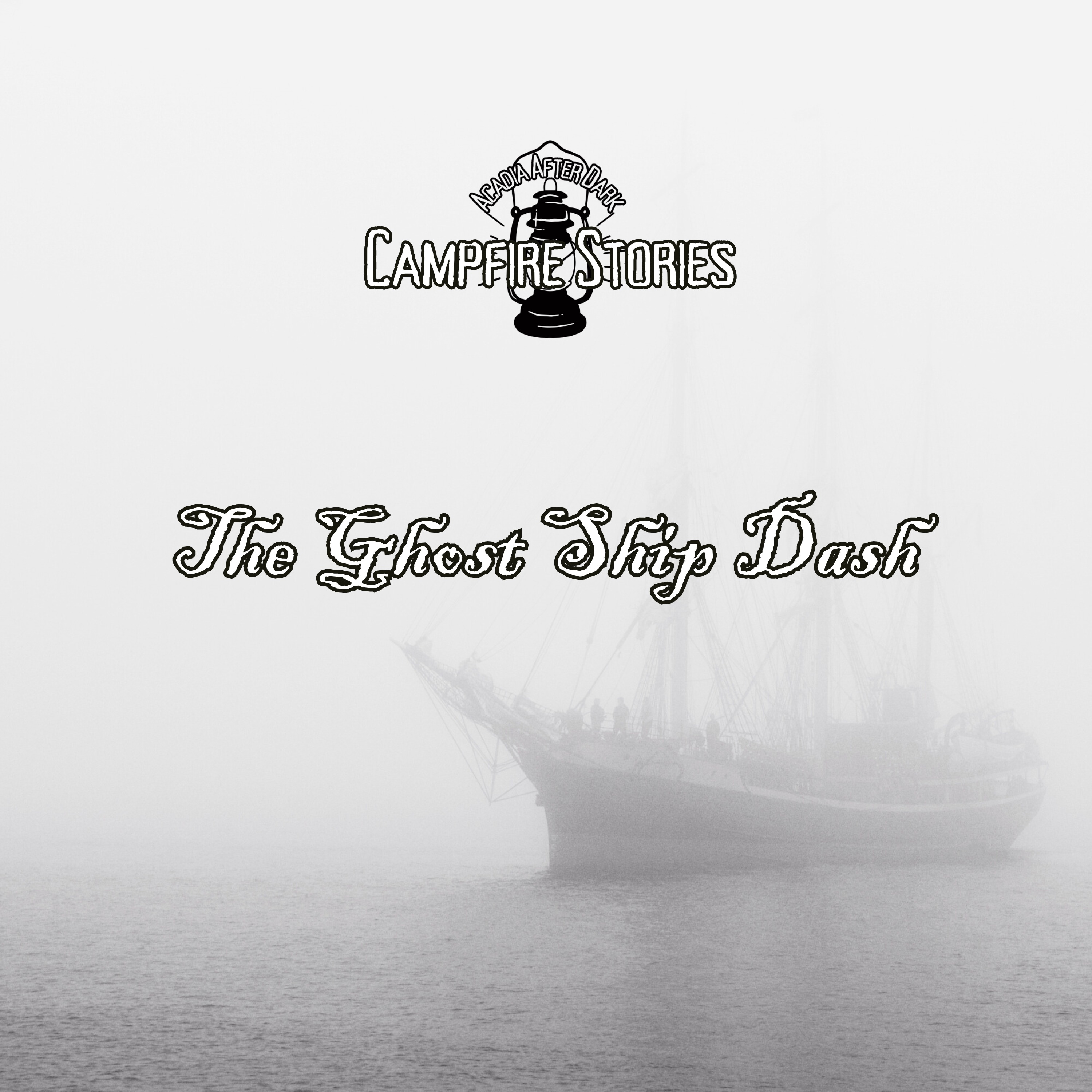 Acadia After Dark Campfire Stories: Episode 2 The Ghost Ship Dash