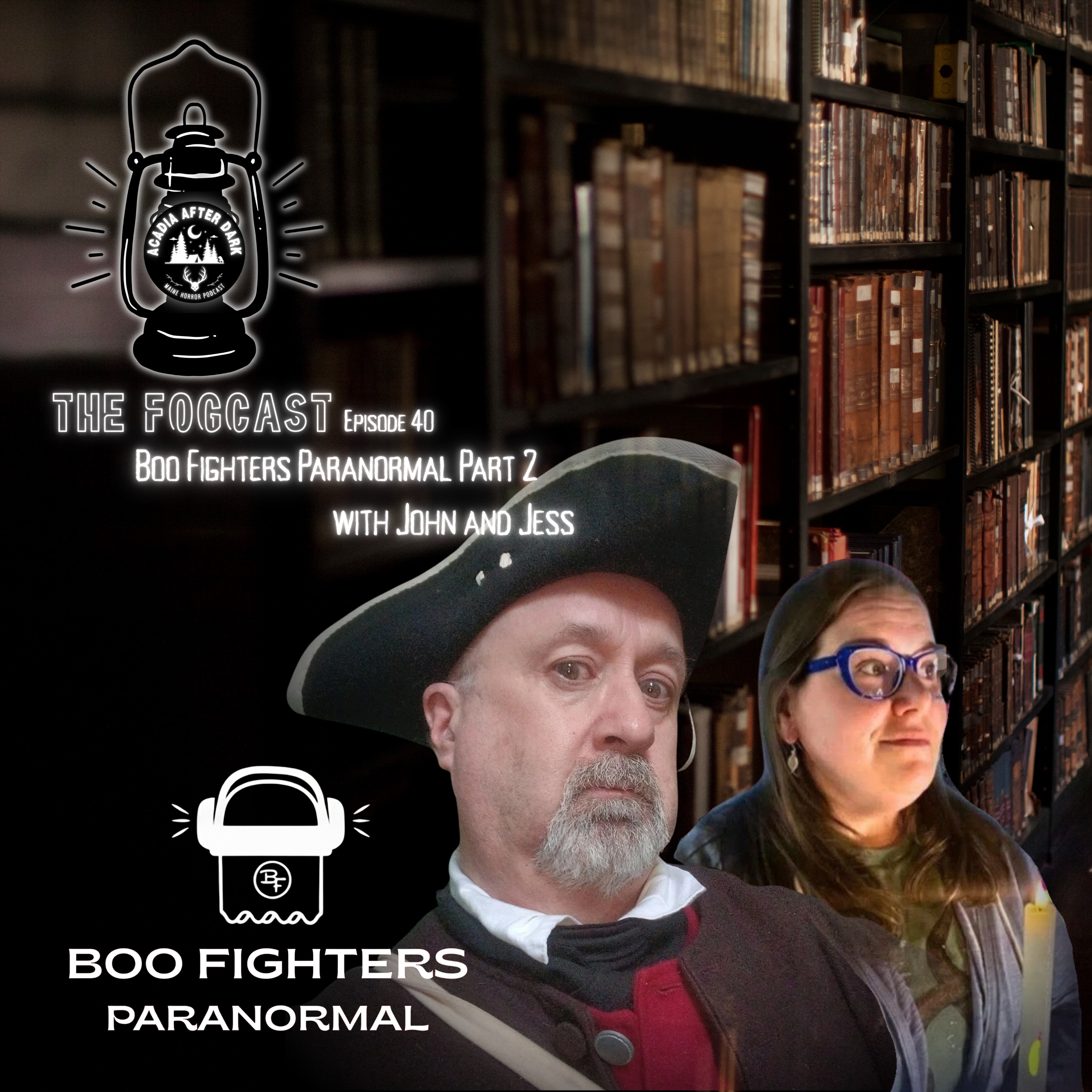 Acadia After Dark Fogcast Episode 40: Boo Fighters Paranormal Part 2 w/ John and Jess episode artwork
