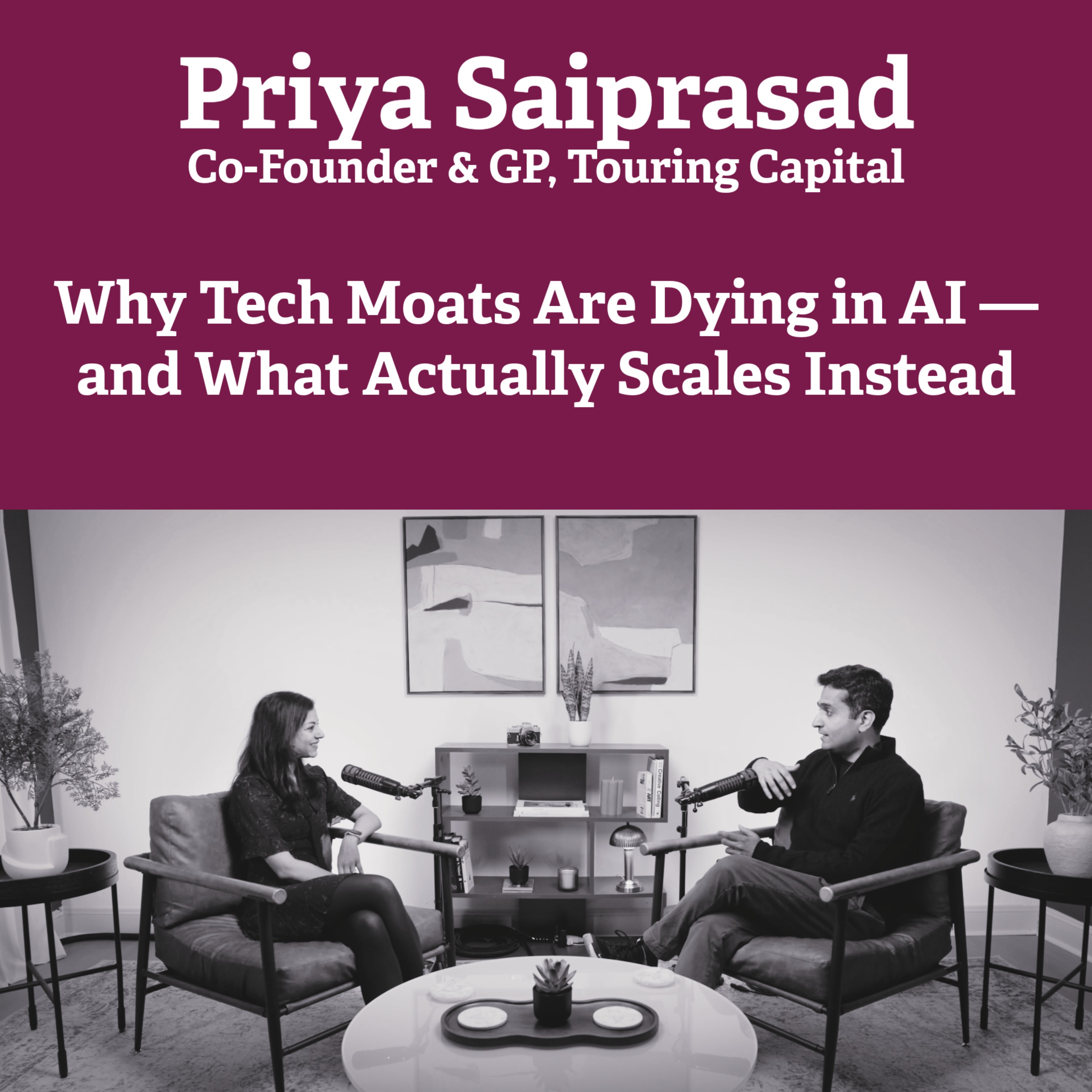 Why Tech Moats Are Dying in AI — and What Actually Scales Instead – In Conversation with Priya Saiprasad, GP at TC