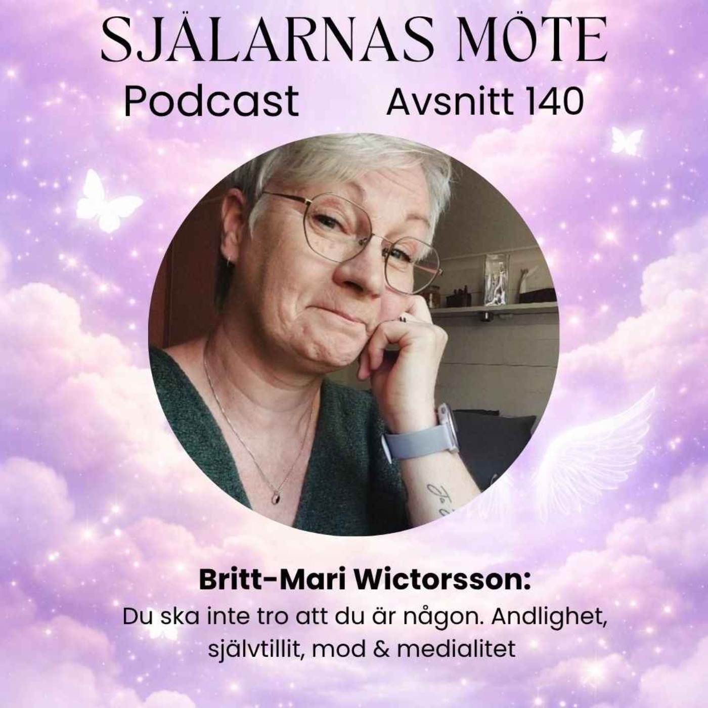 140. Britt-Mari Wictorsson: Du ska inte tro att du är någon. Andlighet, självtillit, mod & medialitet episode artwork