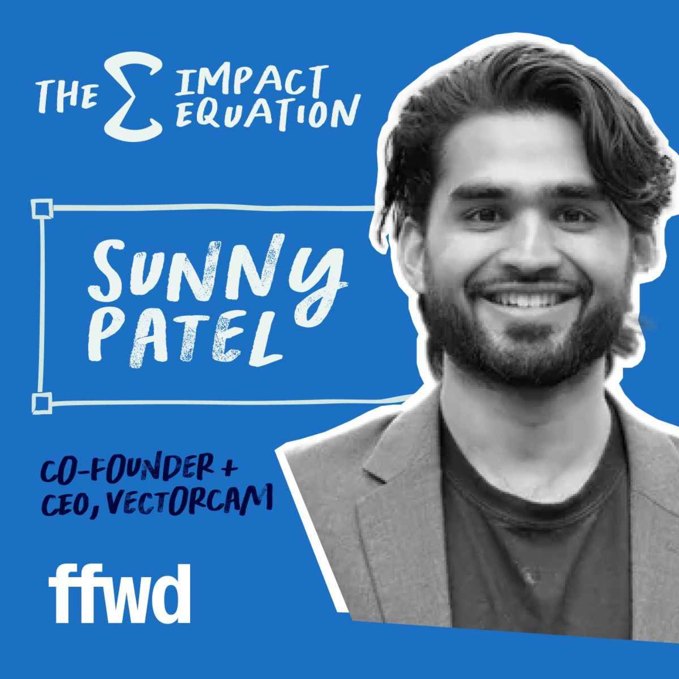 Sunny Patel, Founder & CEO Vector Cam