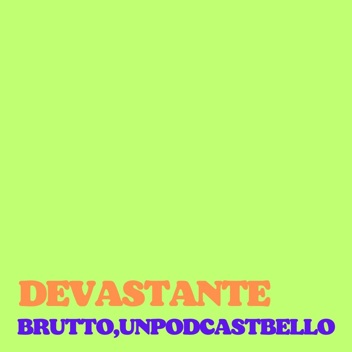 Brutto, un podcast bello