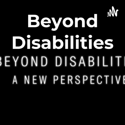 Beyond Disabilities