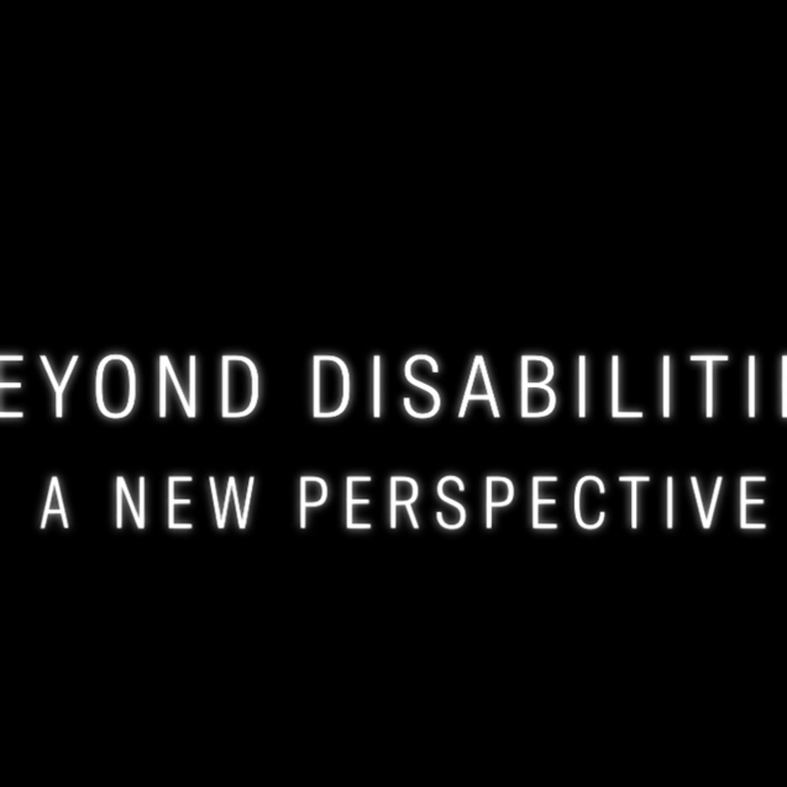 Beyond Disabilities: A New Perspective
