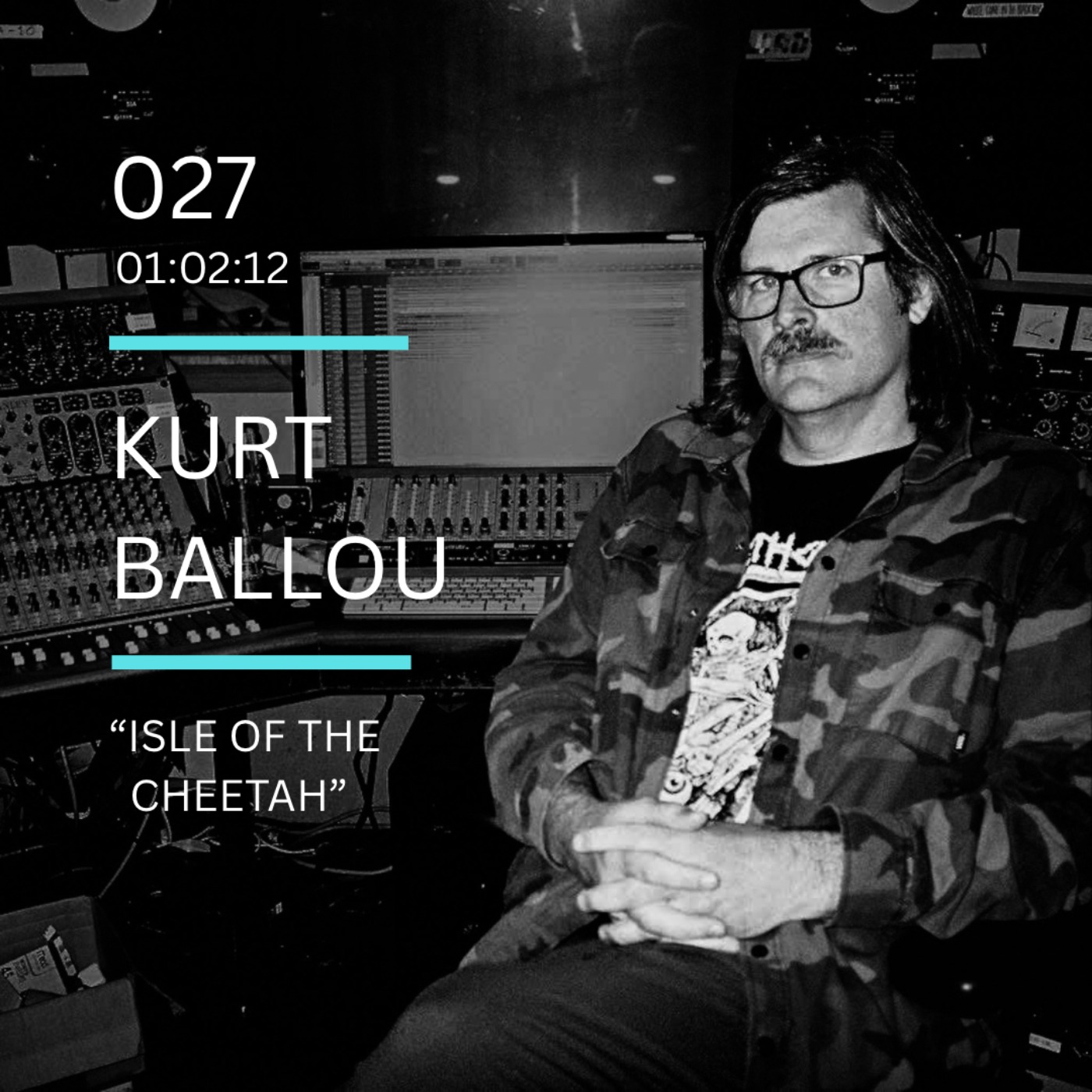 027: "Isle of the Cheetah" feat. Kurt Ballou (Converge, God City Studio) episode artwork