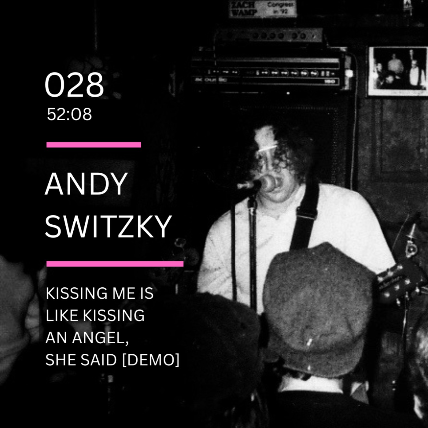 028: Kissing Me... Demo Tape feat. Andy Switzky (HUM, Tugrik Dhugugrik, Obvious Man, Designer Mustard Gas, Alaskan Mothership)