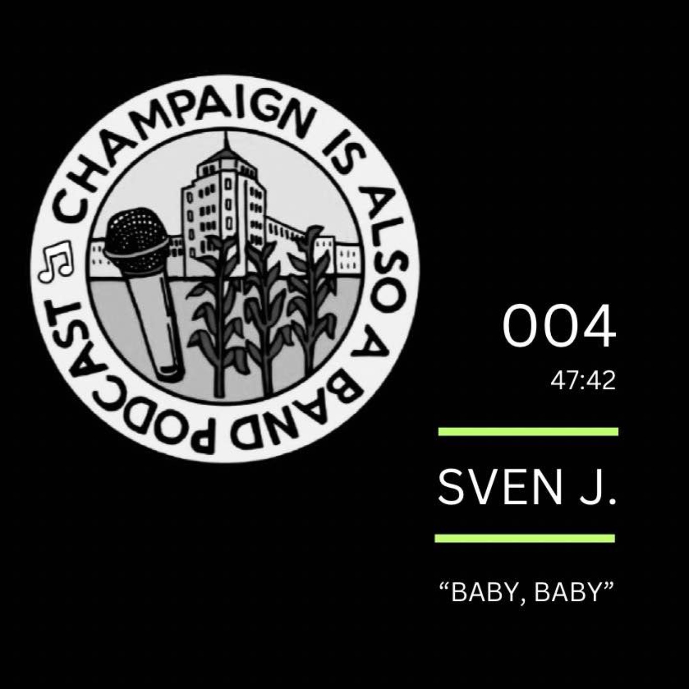 004: "Baby, Baby" feat. Sven J. (Champaign is also a Band Podcast) episode artwork