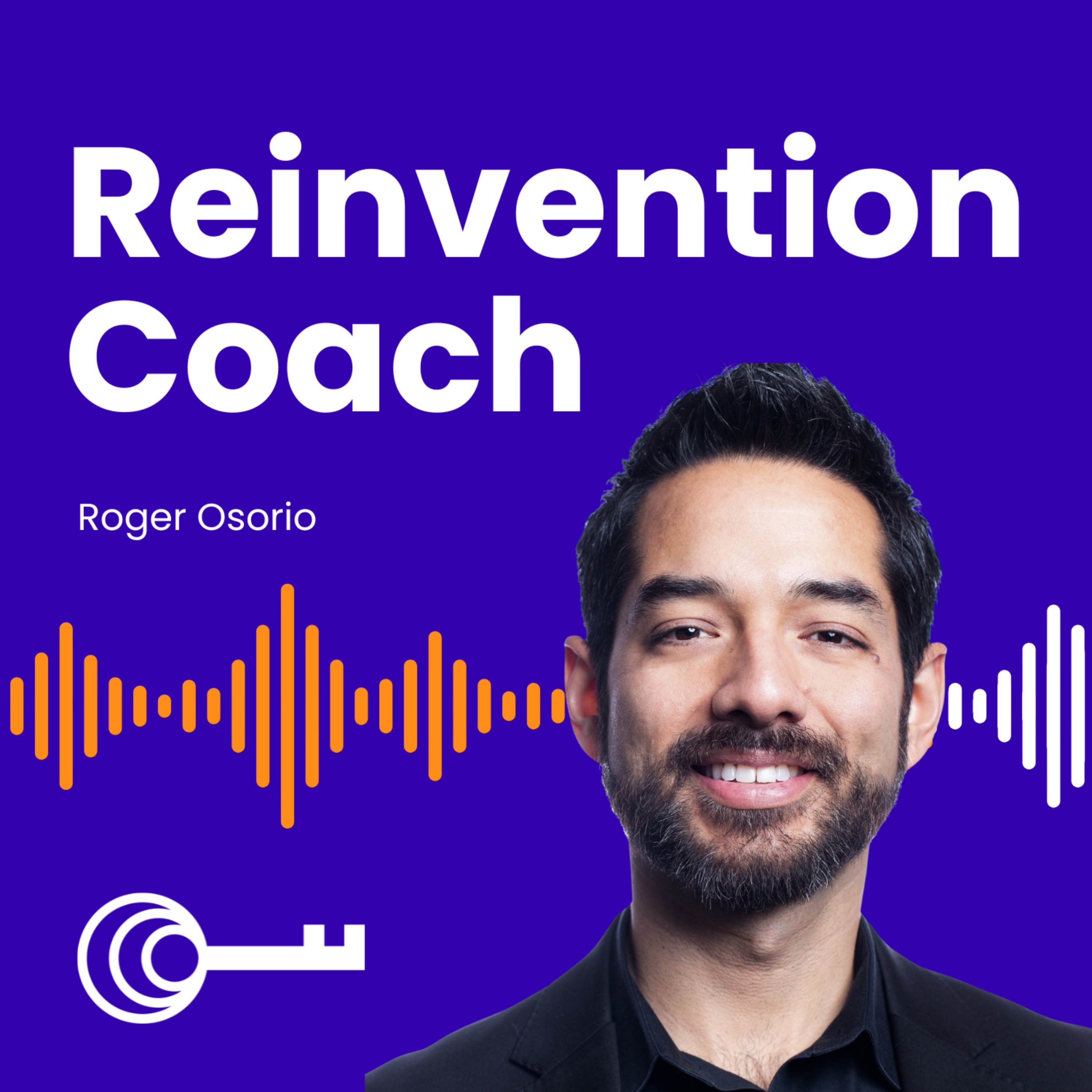 #9 Reinvention Coach: Roger Osorio
