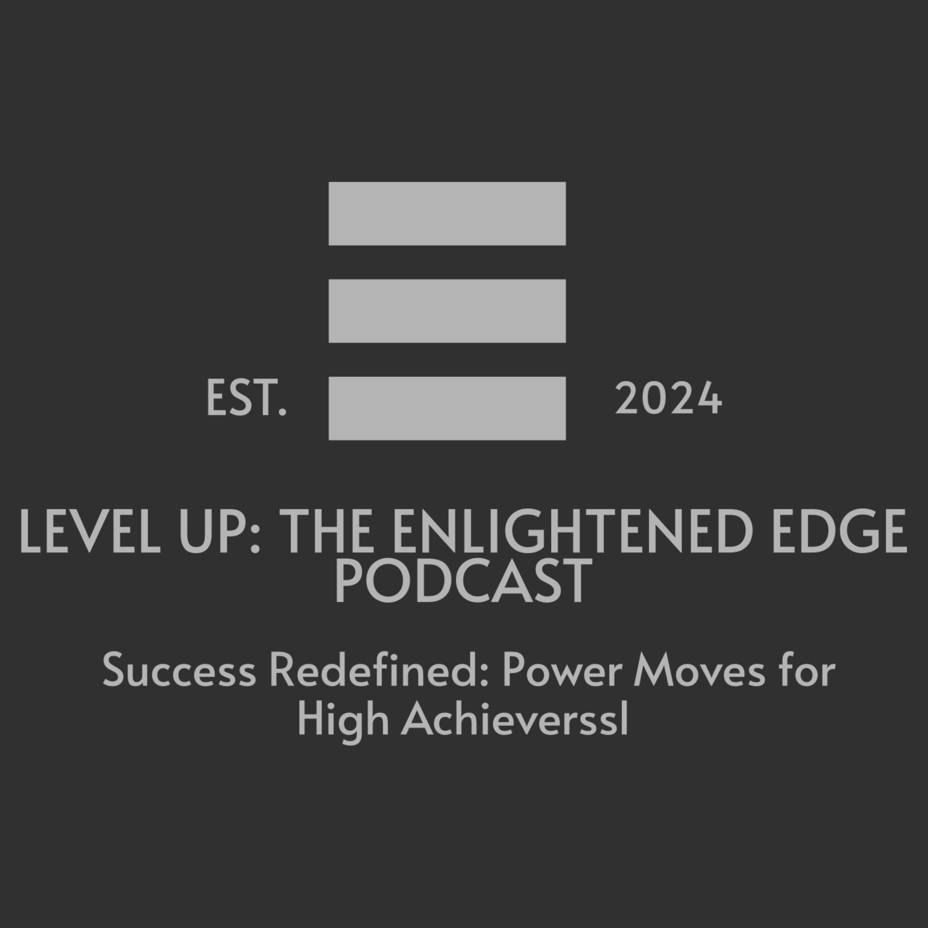 Level Up :The Enlightened Edge  Podcast