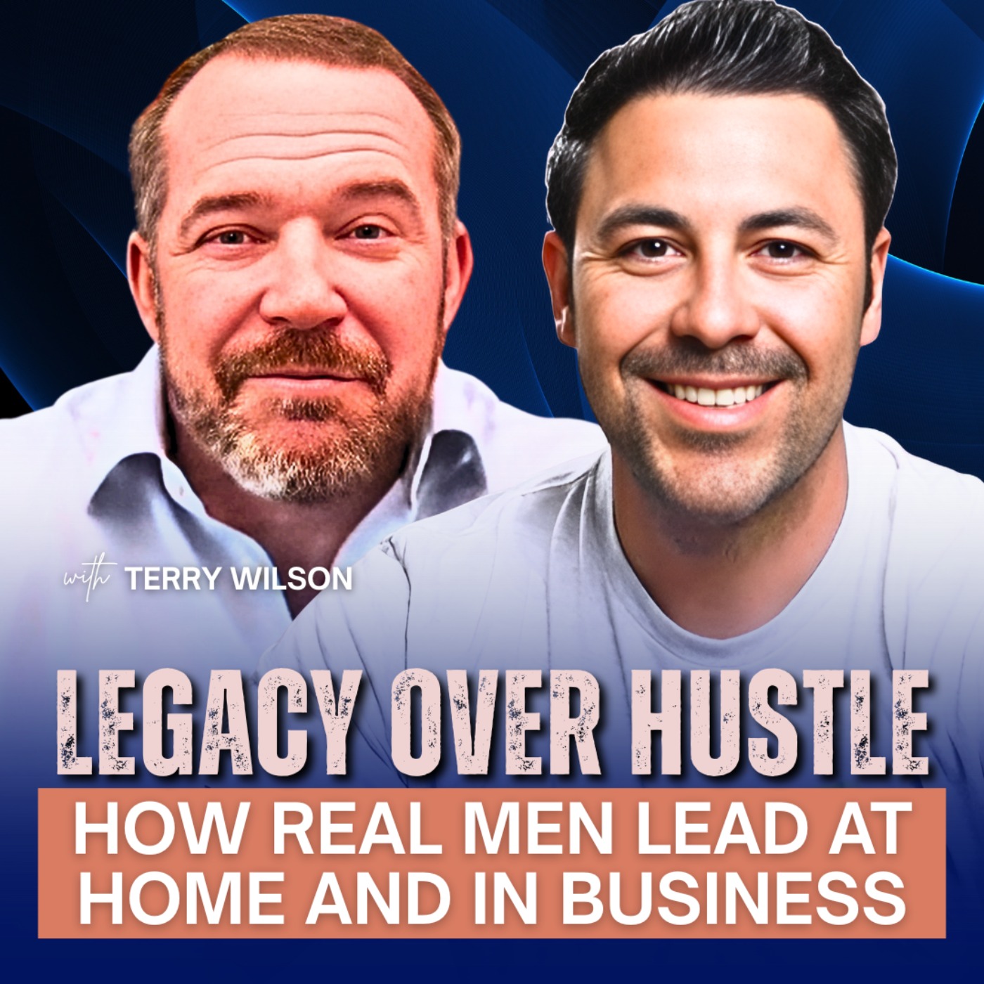 Legacy Over Hustle: How Real Men Lead at Home and in Business | Ep 39