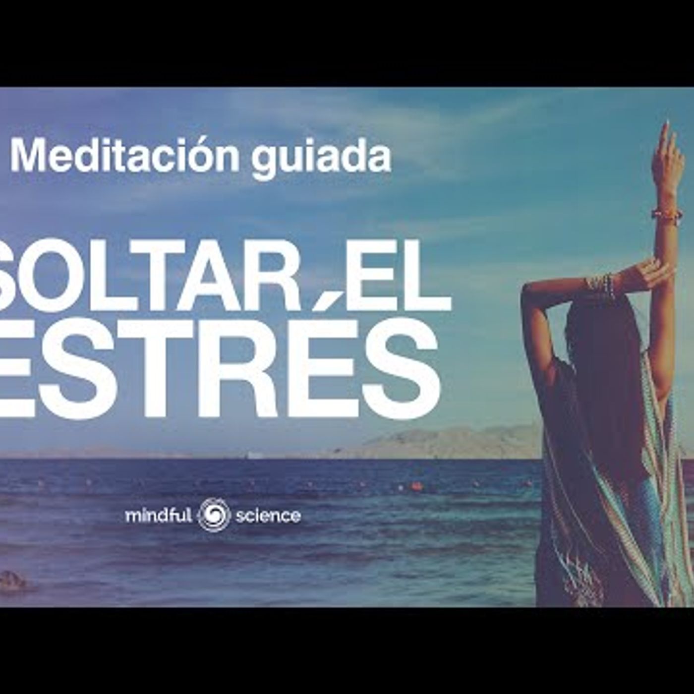 La mejor Meditación GUIADA para soltar el ESTRÉS y la ANSIEDAD🎧  Mindful Science episode artwork