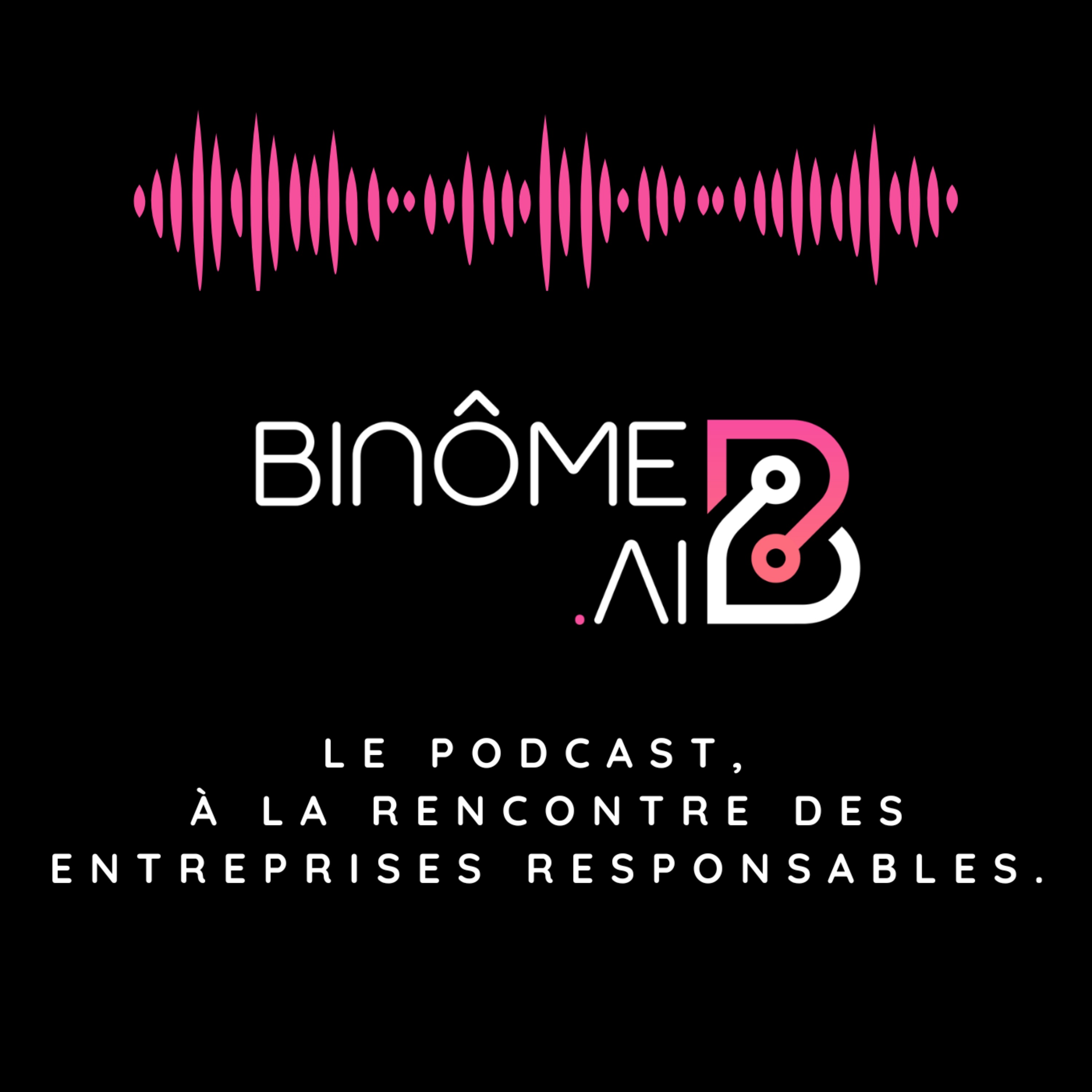 Binôme, le podcast. À la rencontre des entreprises responsables. podcast artwork