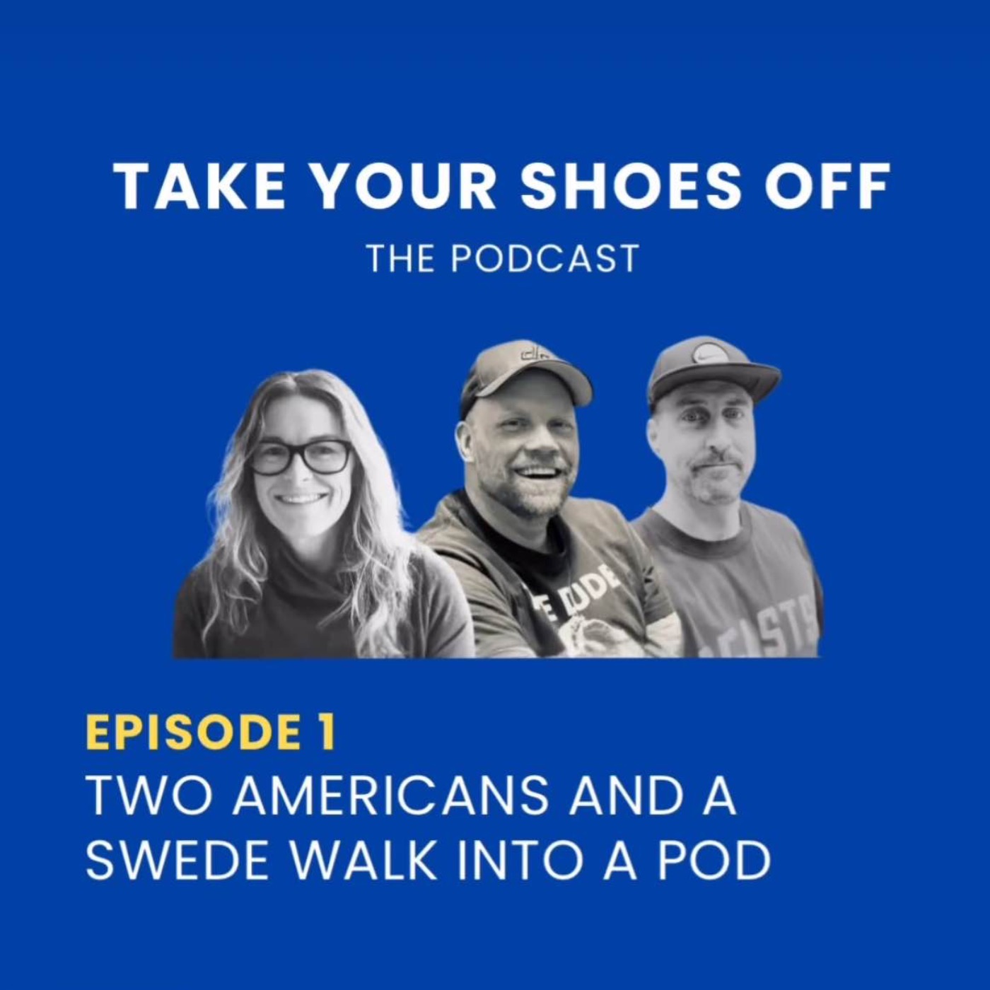 Take Your Shoes Off, the Podcast