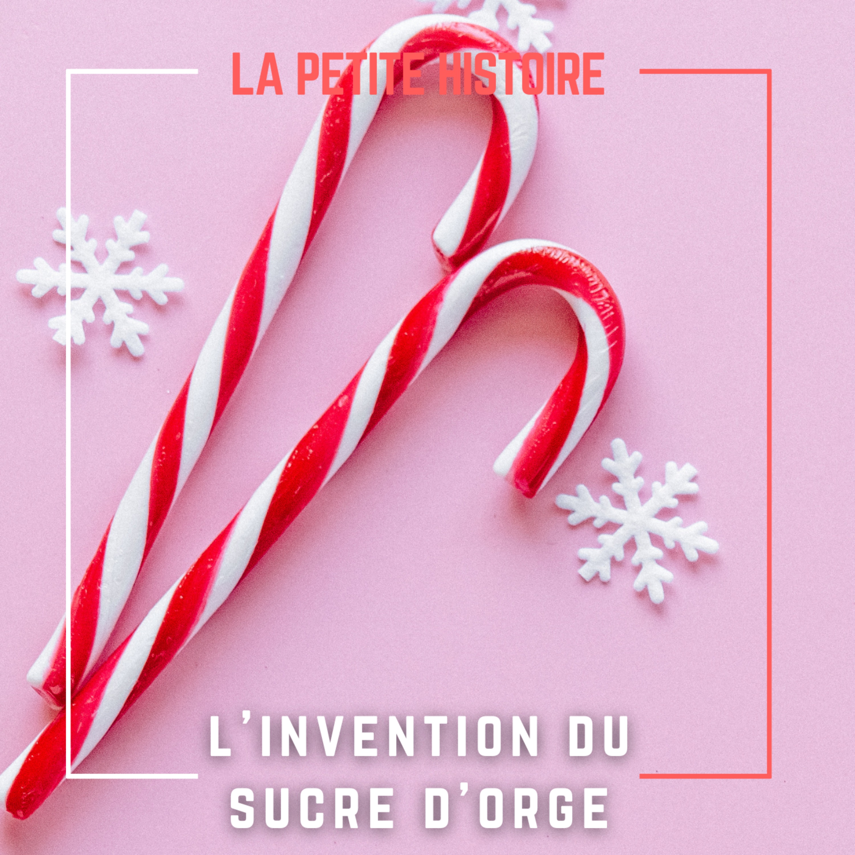 Qui a inventé le sucre d'orge ?
