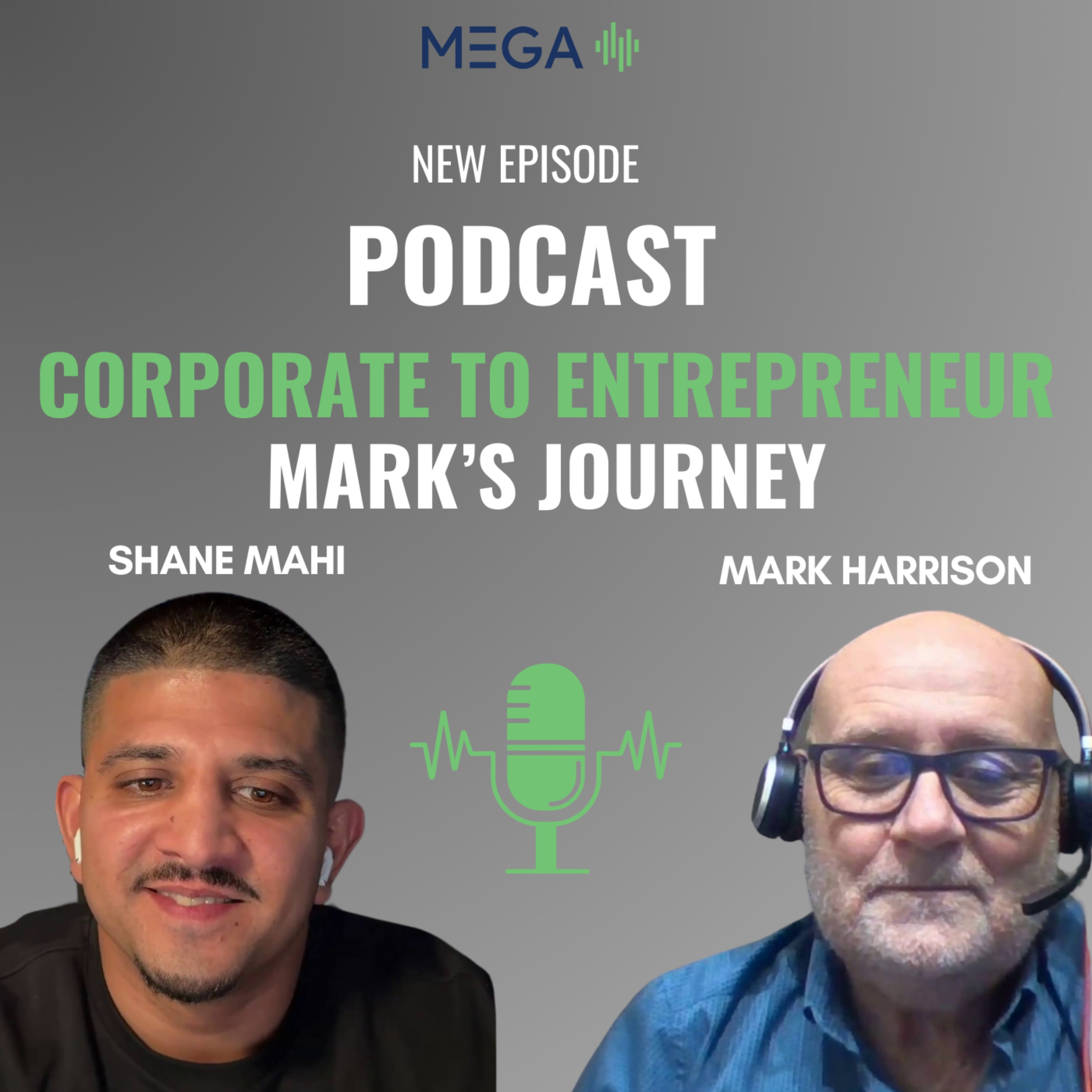 From Corporate Comfort to Entrepreneurial Excellence: Mark Harrison’s Journey
