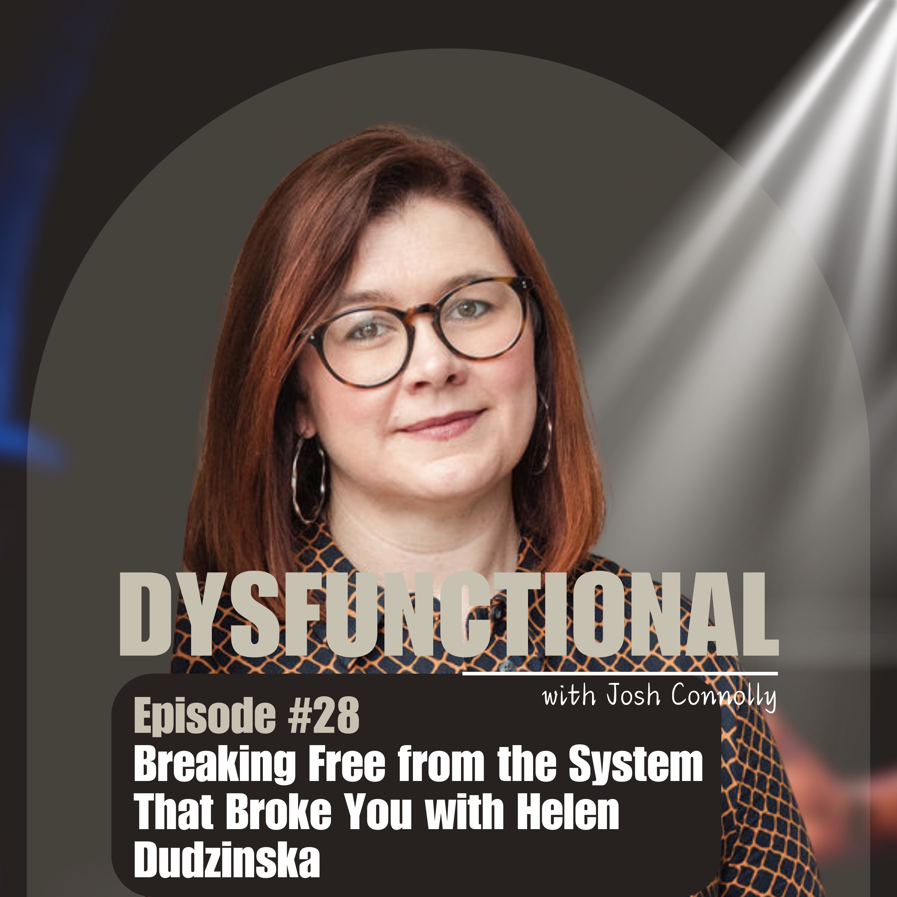 Breaking Free from the System That Broke You with Helen Dudzinska episode artwork