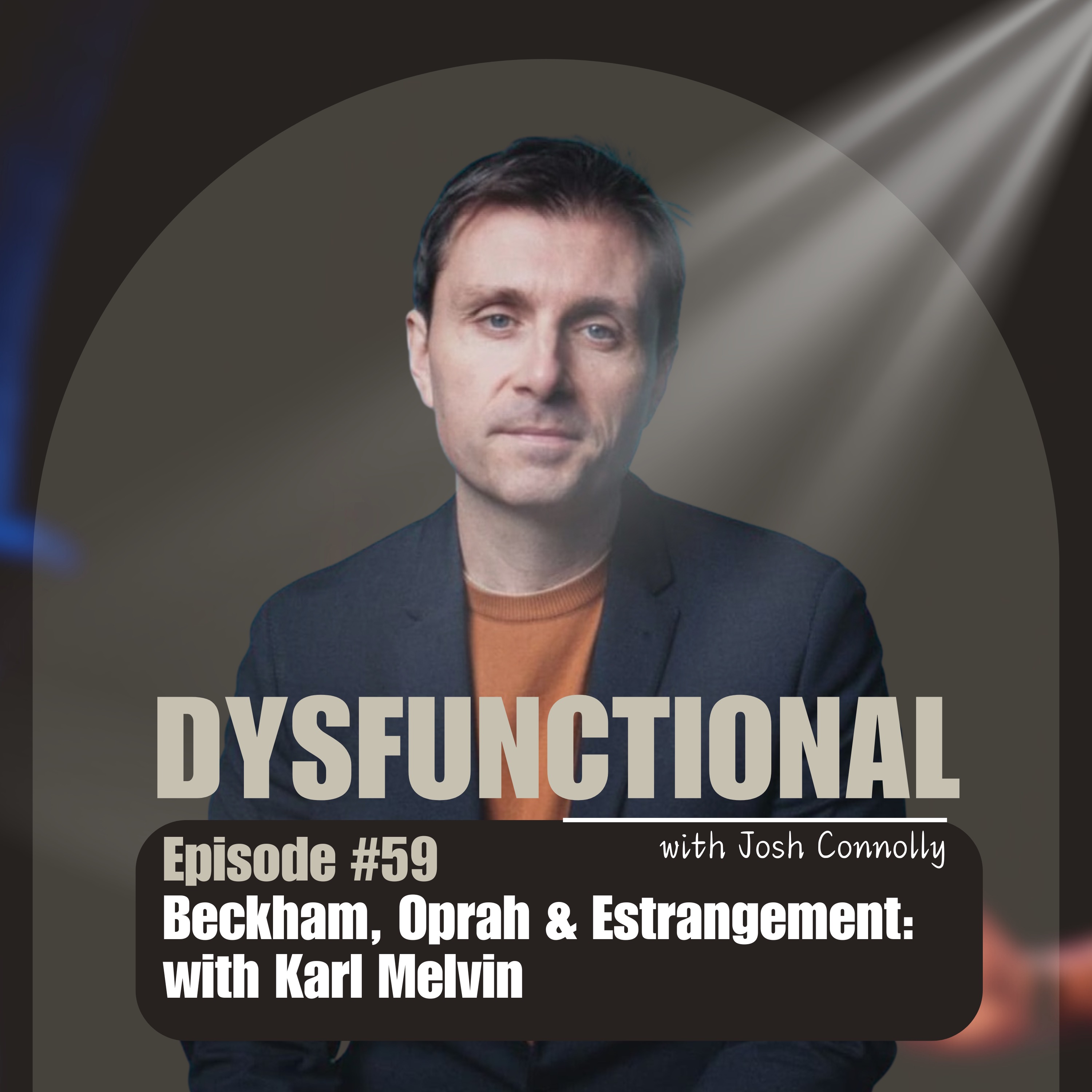 Beckham, Oprah & Estrangement: with Karl Melvin episode artwork