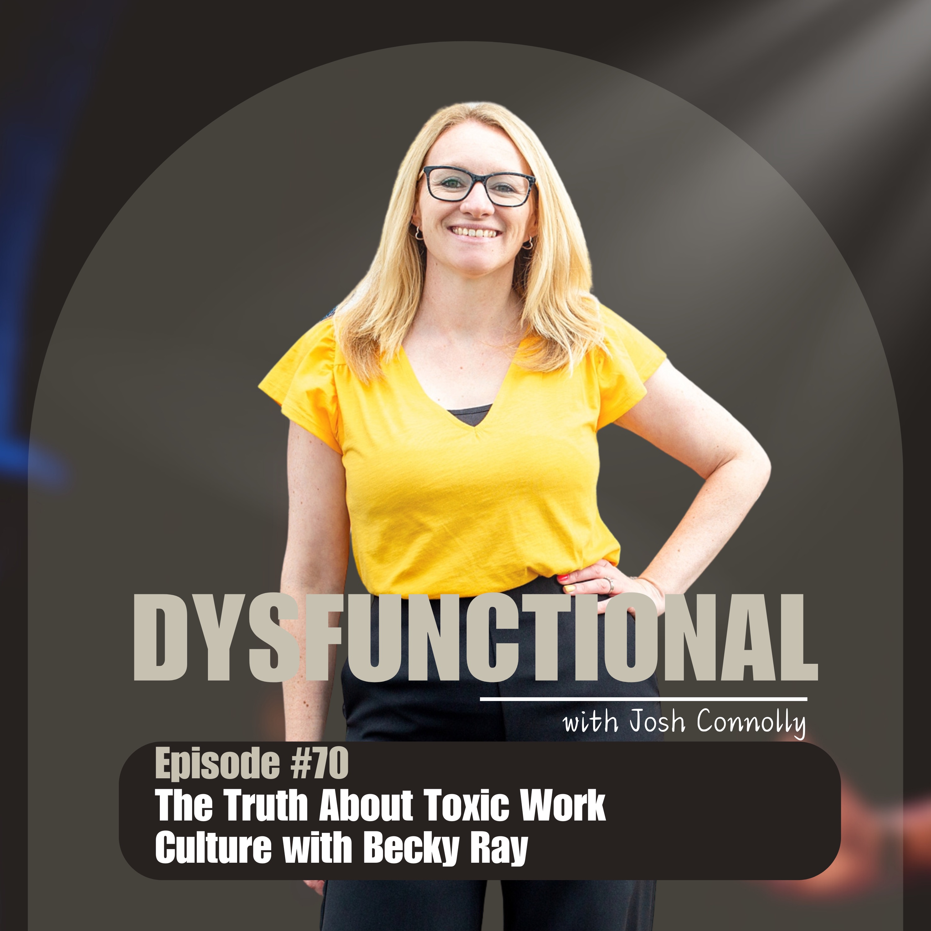 The Truth About Toxic Work Culture with Becky Ray episode artwork