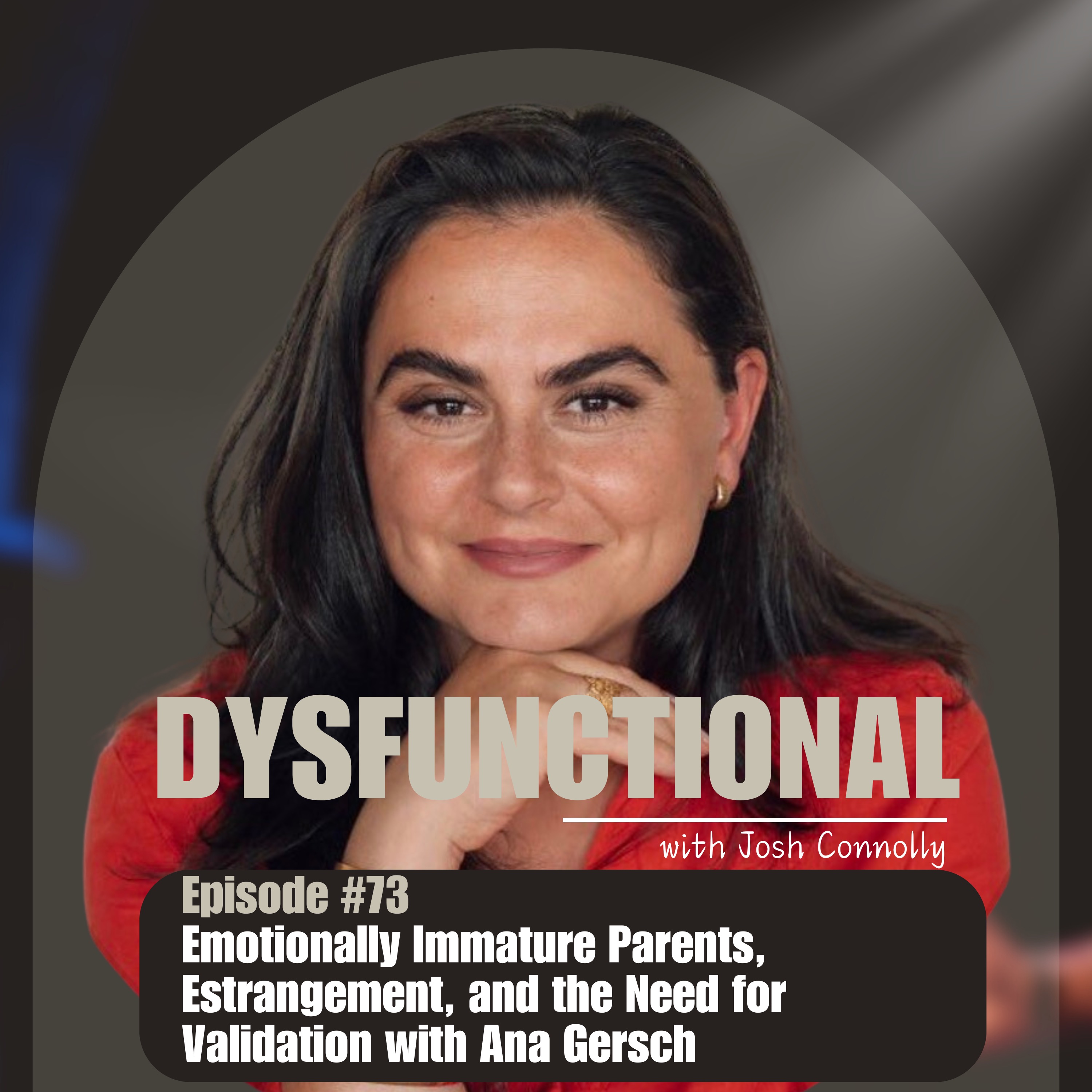 Emotionally Immature Parents, Estrangement, and the Need for Validation with Ana Gersch episode artwork