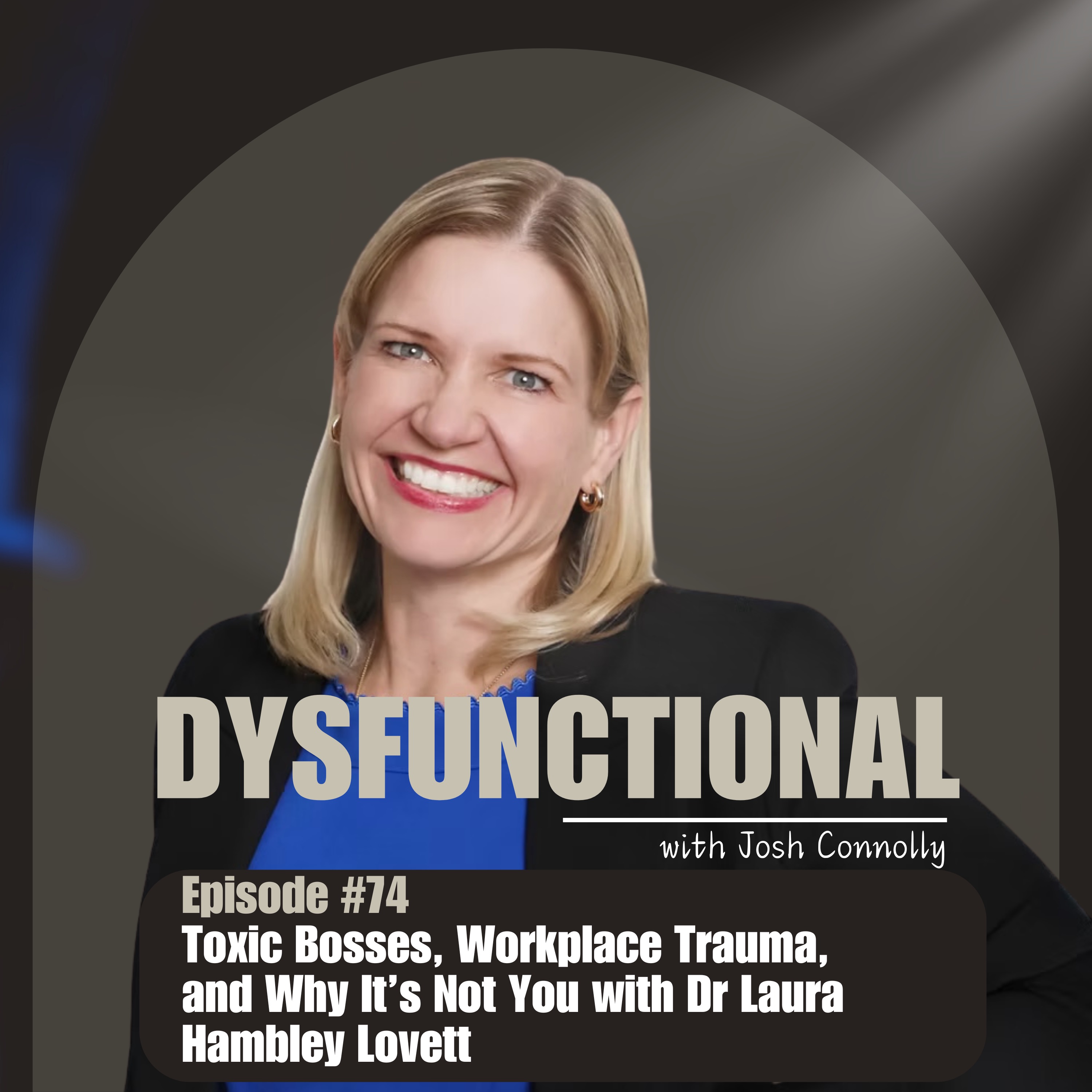 Toxic Bosses, Workplace Trauma, and Why It’s Not You with Dr Laura Hambley Lovett episode artwork