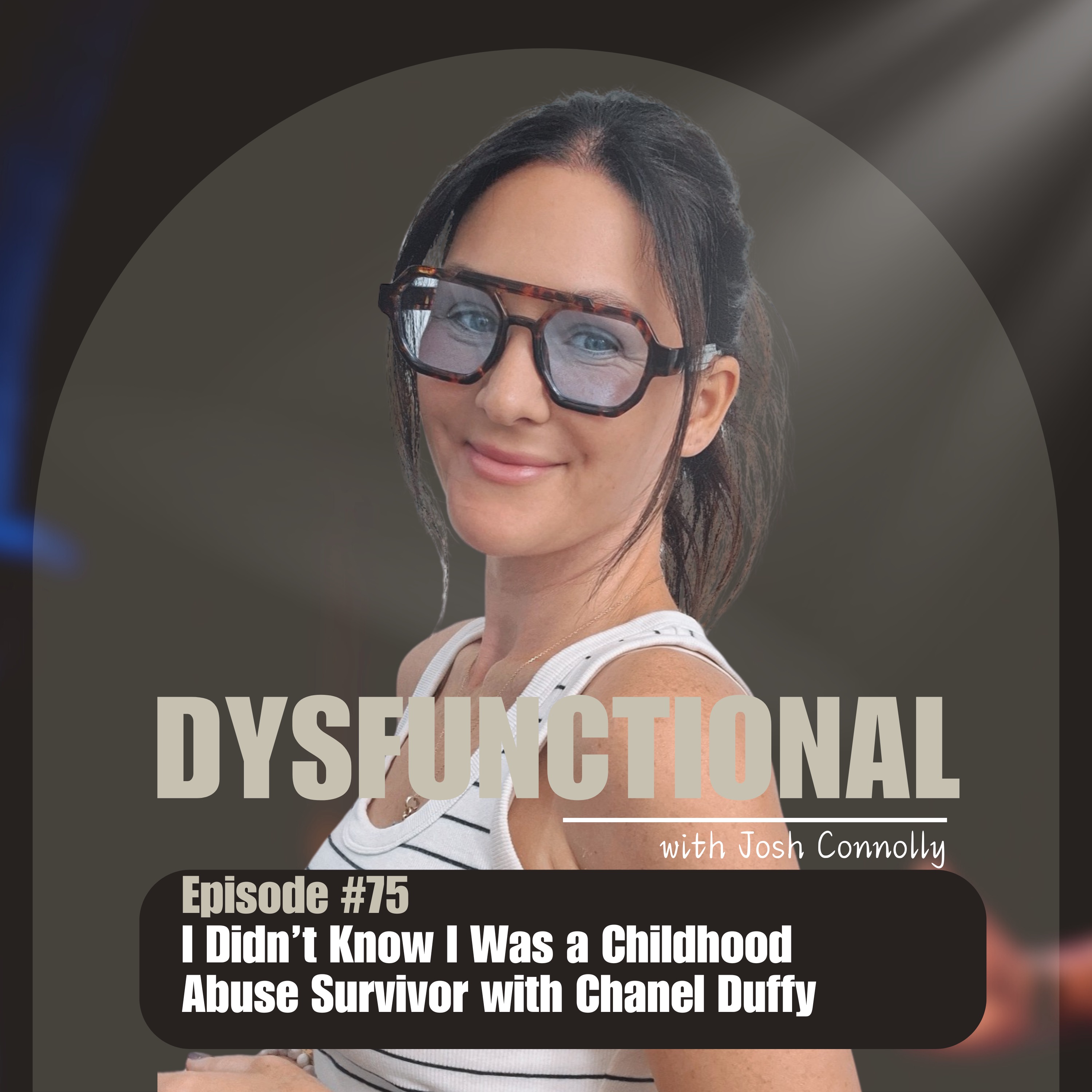 I Didn’t Know I Was a Childhood Abuse Survivor with Chanel Duffy episode artwork