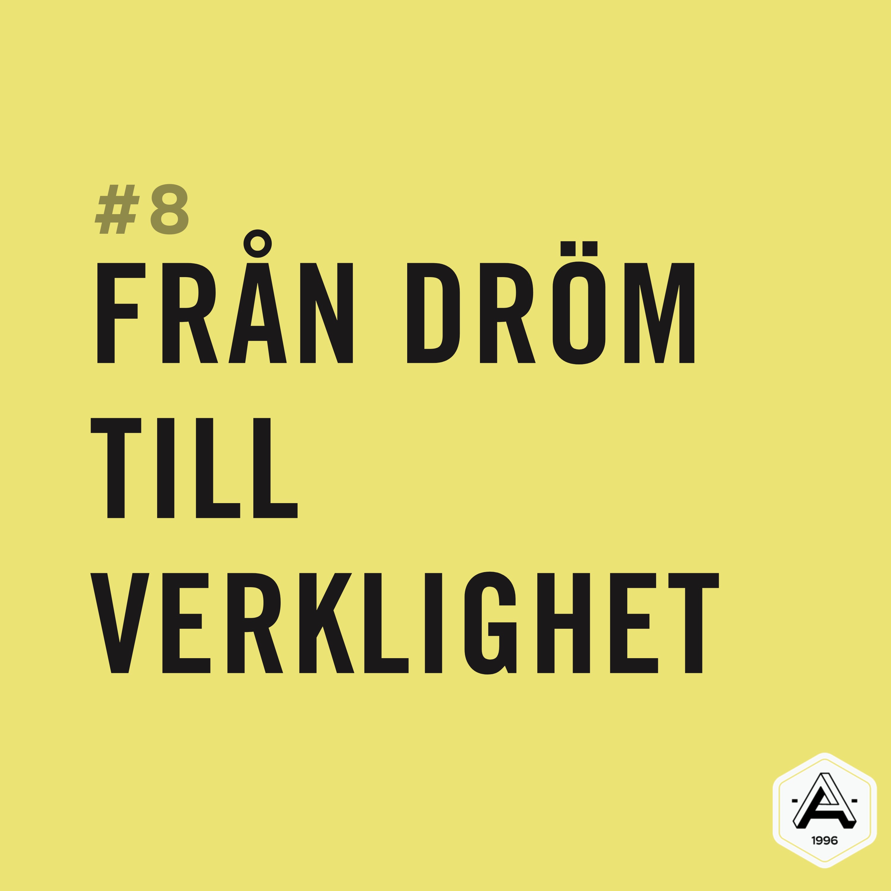 #8 Från dröm till verklighet