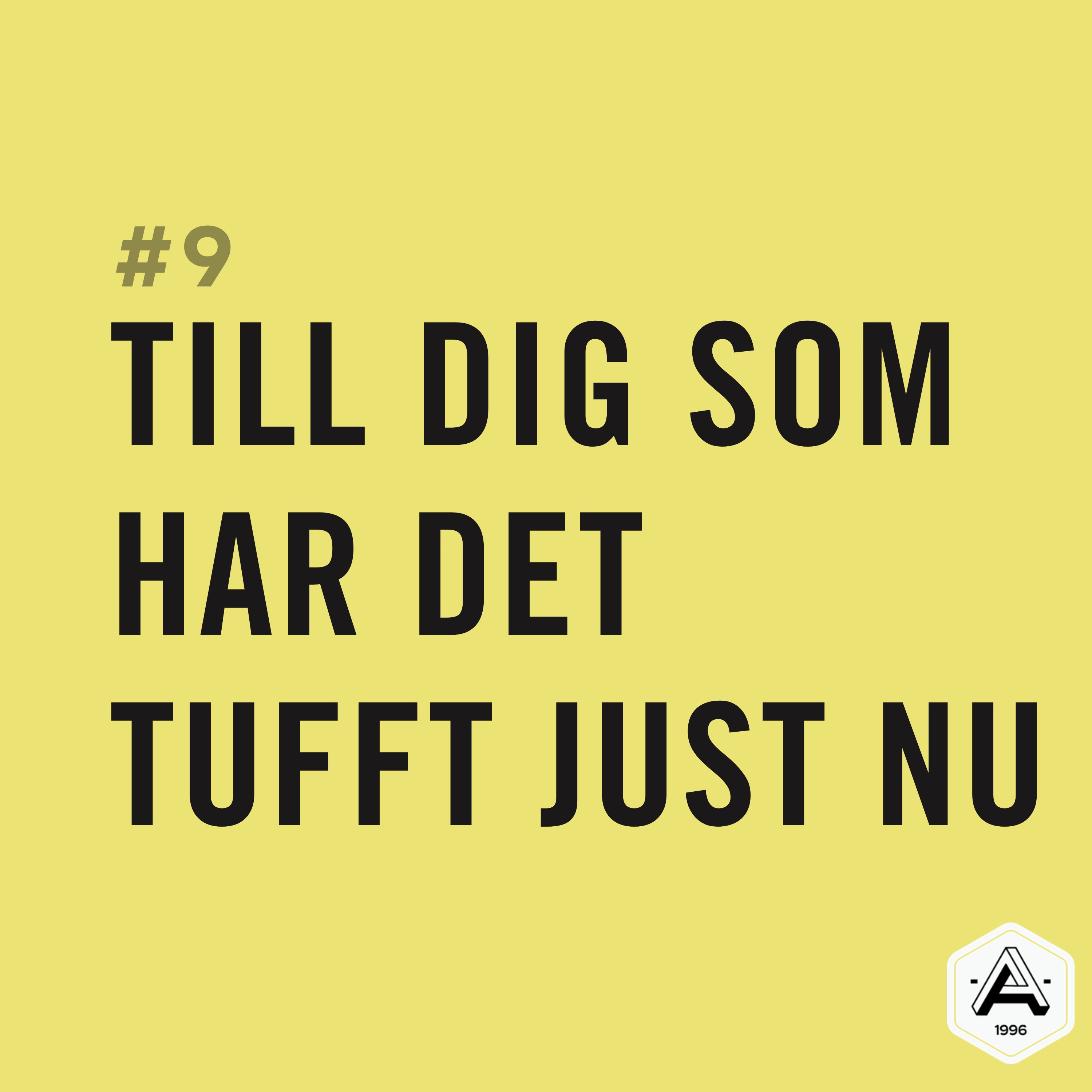 #9 Till dig som har det tufft just nu