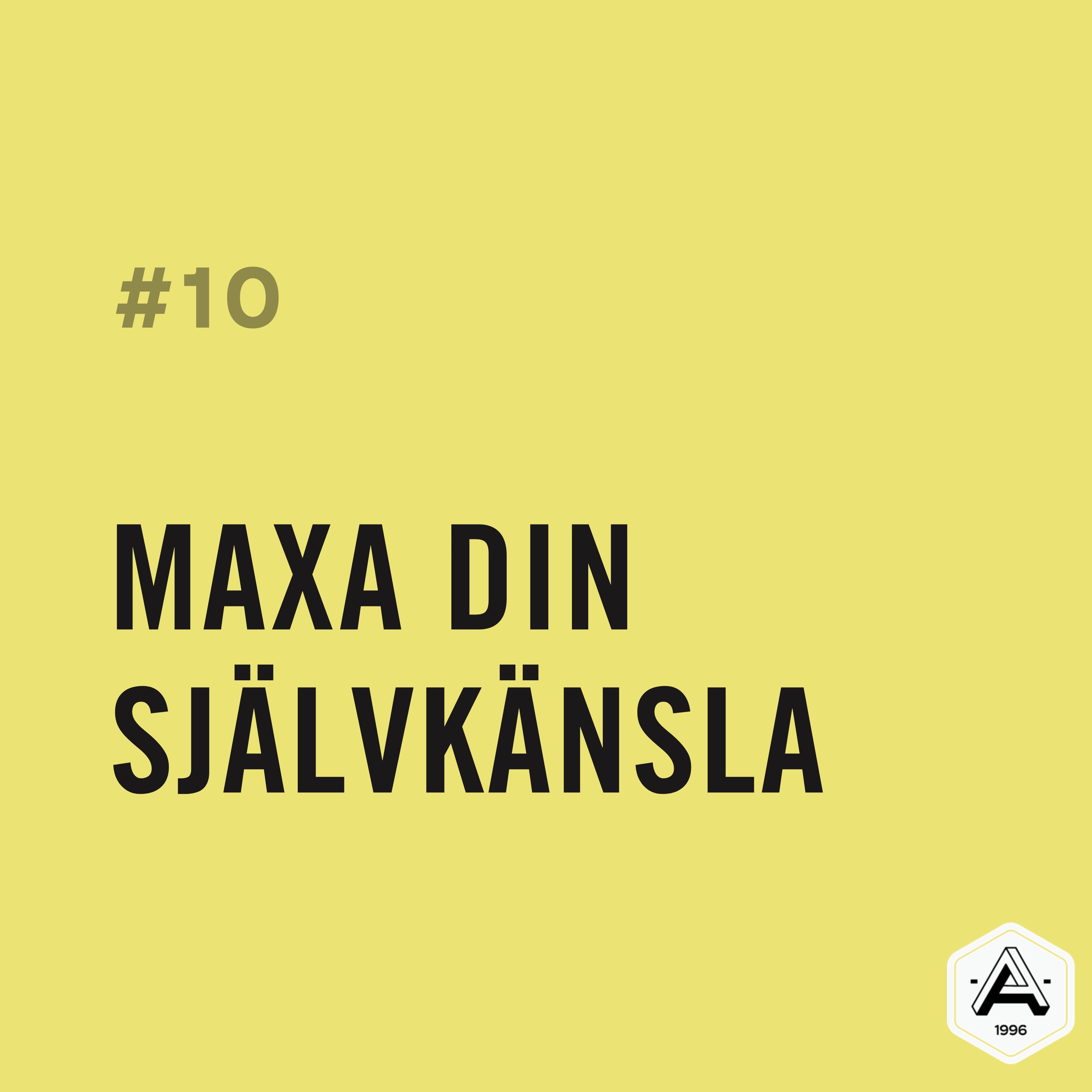 #10 Maxa din självkänsla