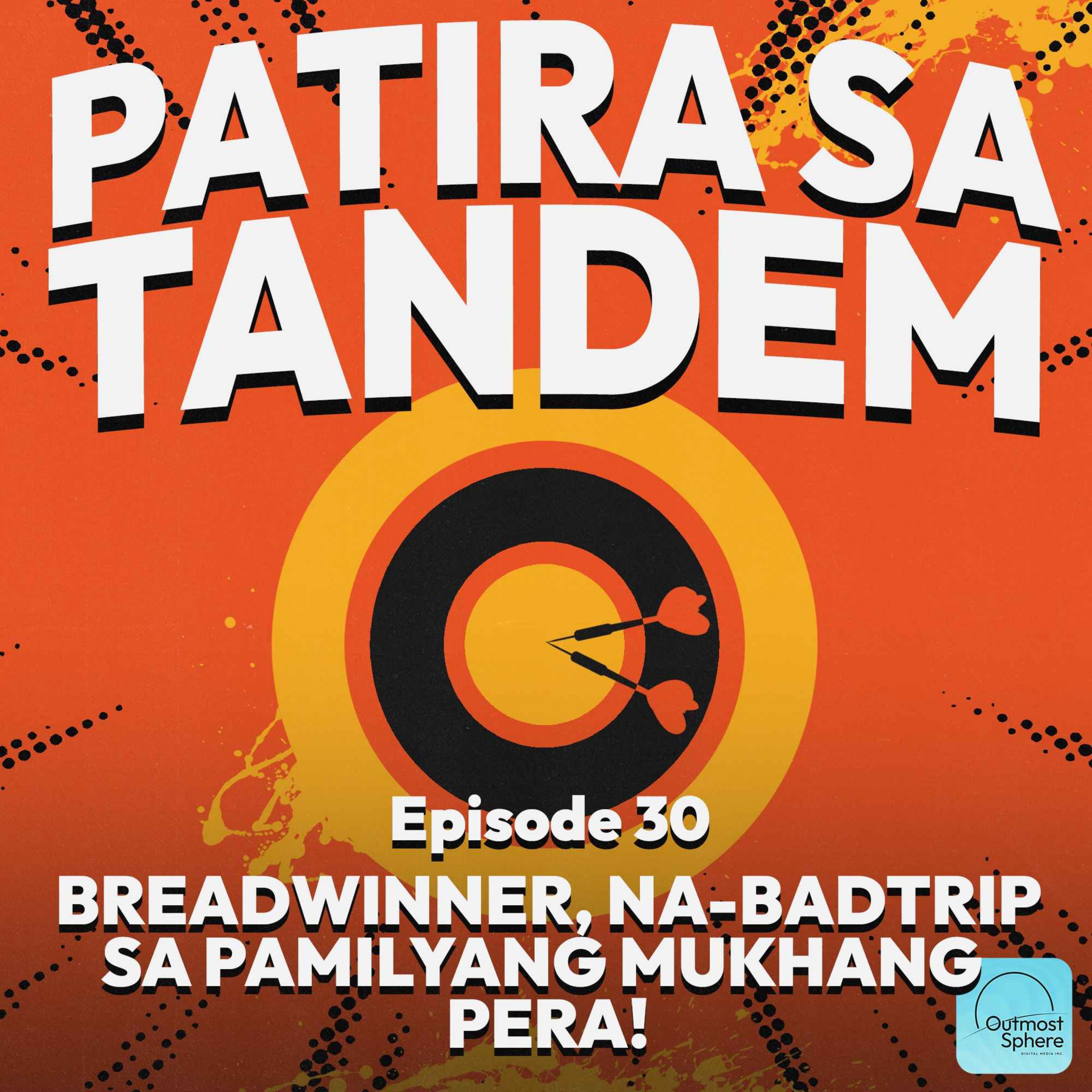 EPISODE #30: BREADWINNER, NA-BADTRIP SA PAMILYANG MUKHANG PERA! episode artwork
