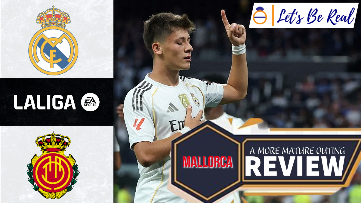 A More Mature Outing 🔥 | Real Madrid CF vs RCD Mallorca La Liga MD03 Post Match ✨ | Lets be Real
