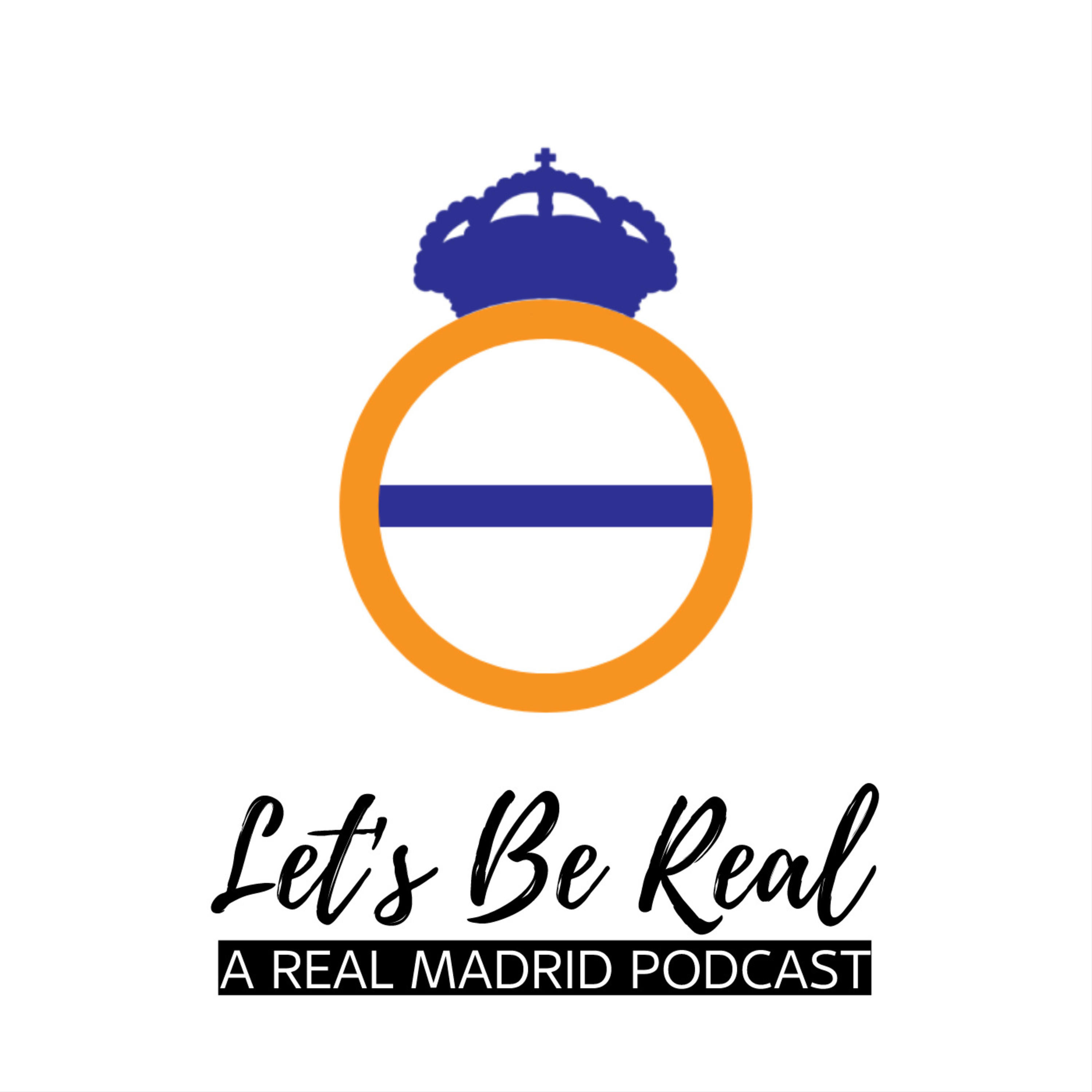 Let\'s Be Real - A Real Madrid Podcast