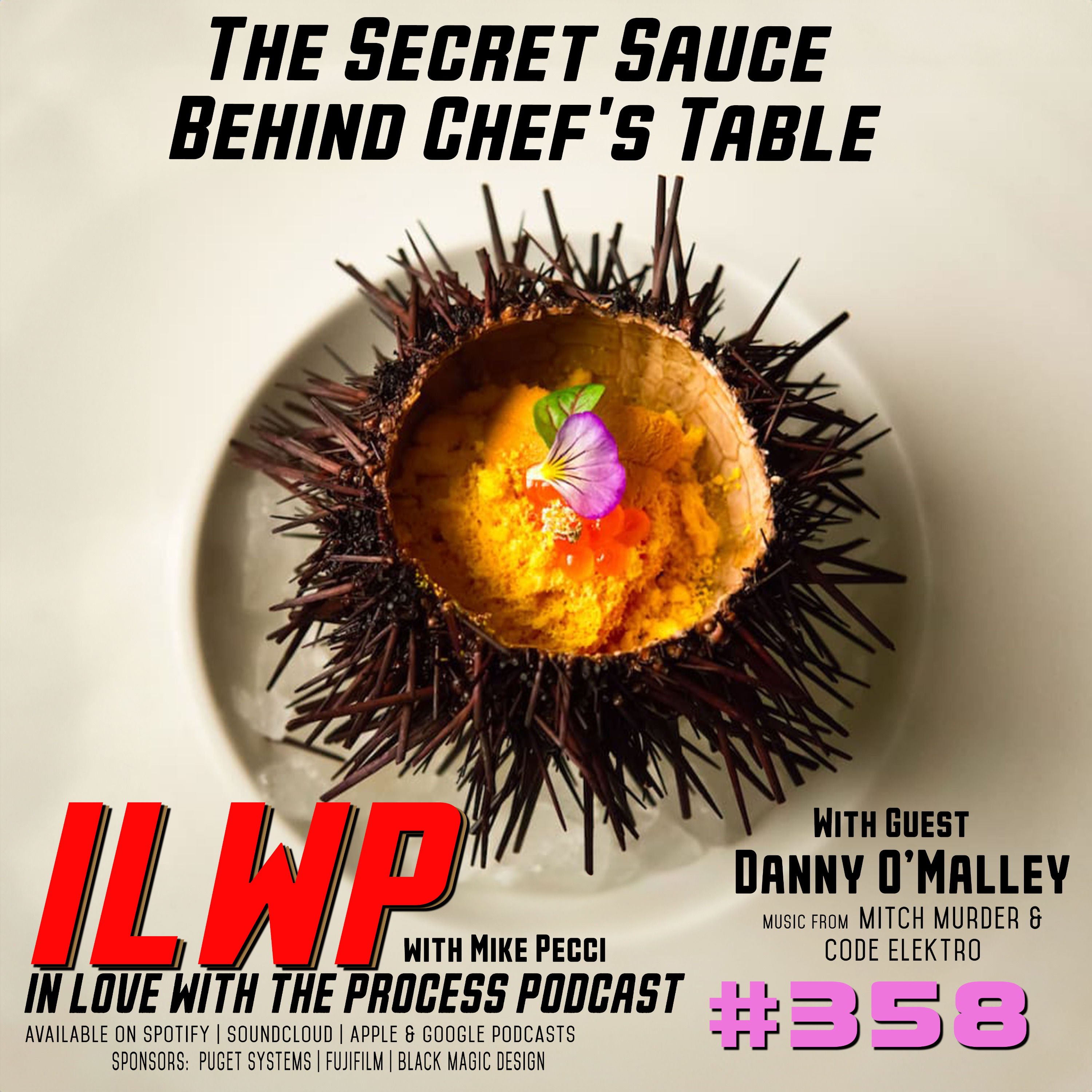 EP358 |The Secret Sauce Behind Chef's Table (w/ Danny O'Malley)