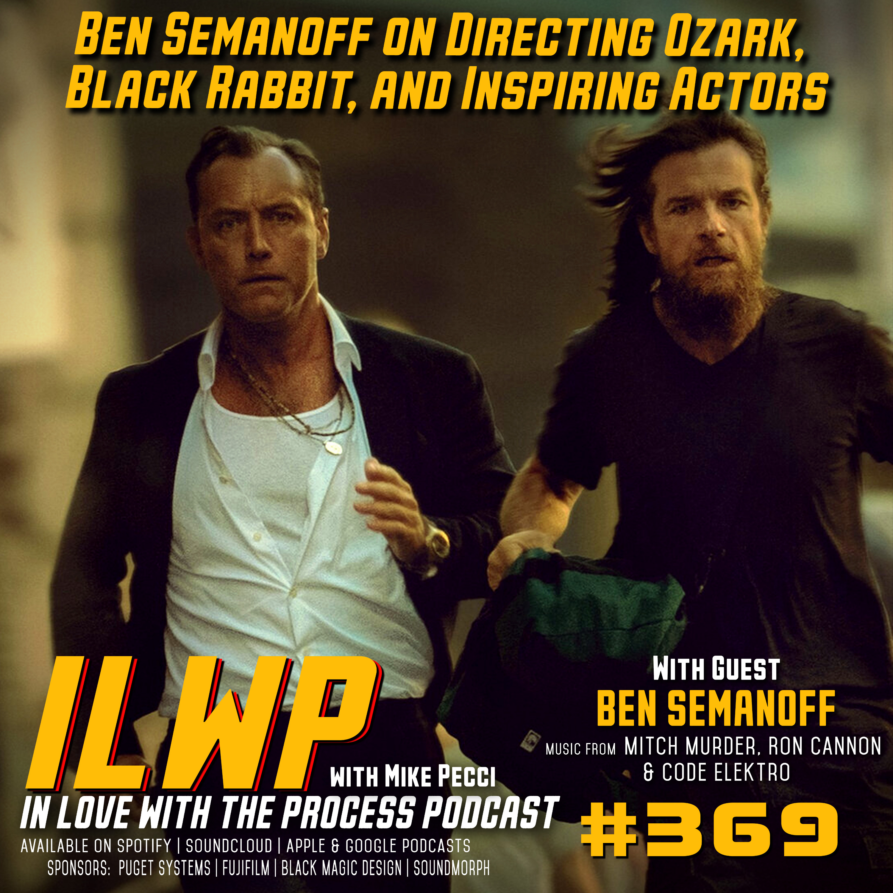 EP369 | Ben Semanoff on Directing Ozark, Black Rabbit, and Inspiring Actors episode artwork