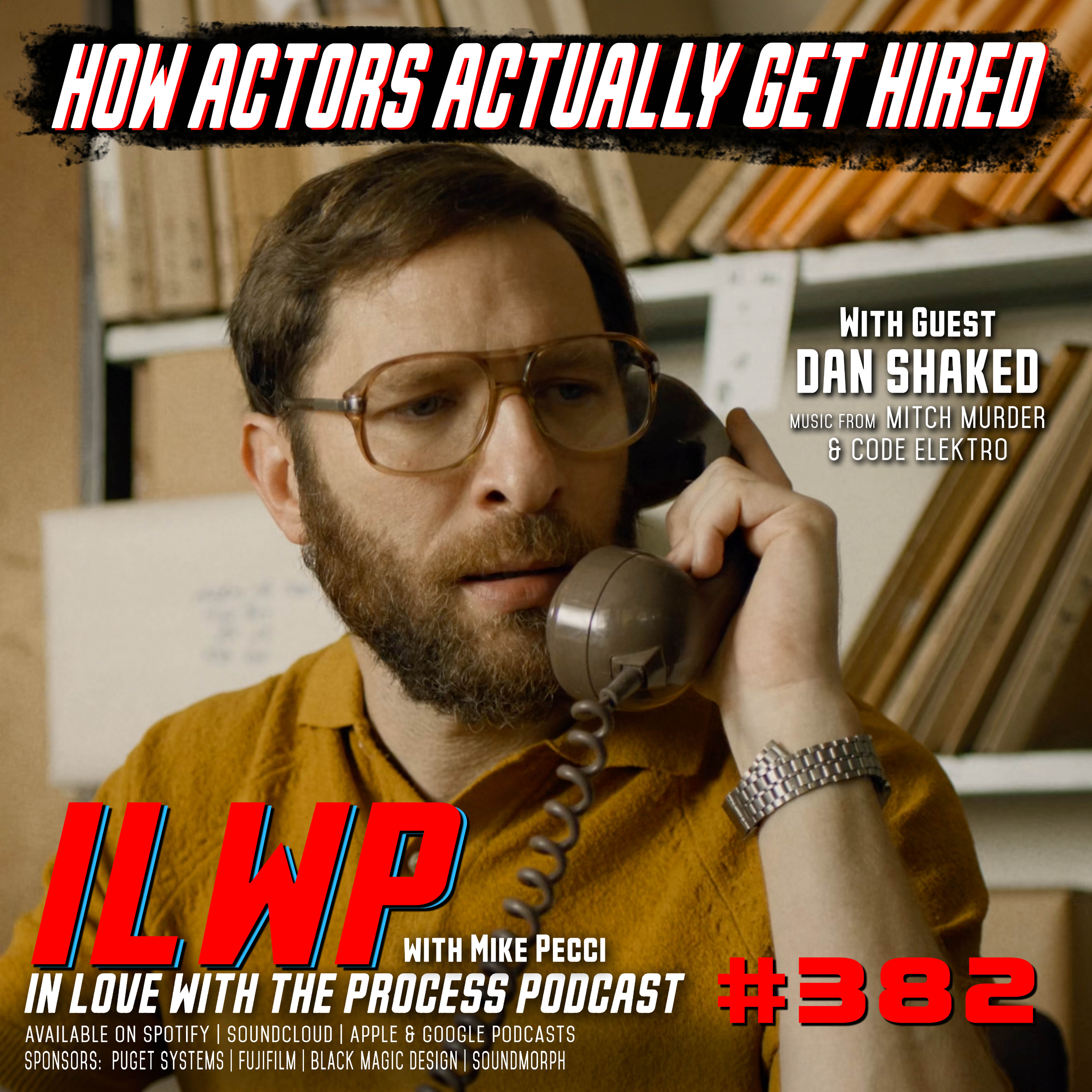 EP382 | How Actors Actually Get Hired (w/ Dan Shaked)
