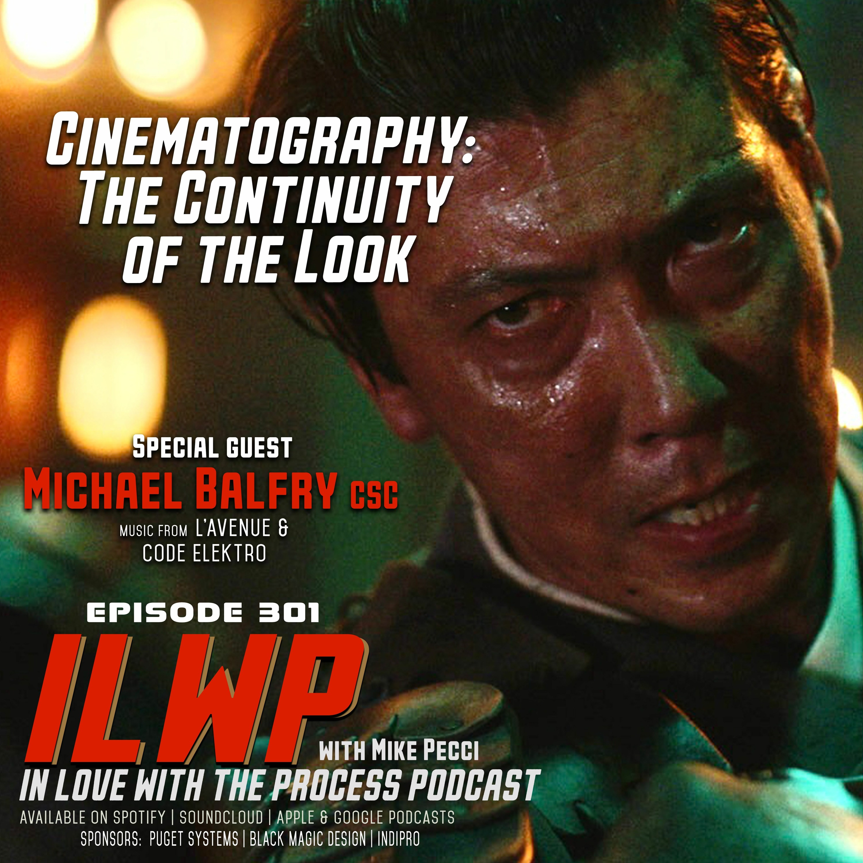 EP301 | Cinematography: The Continuity of the Look (w/ Michael Balfry CSC)