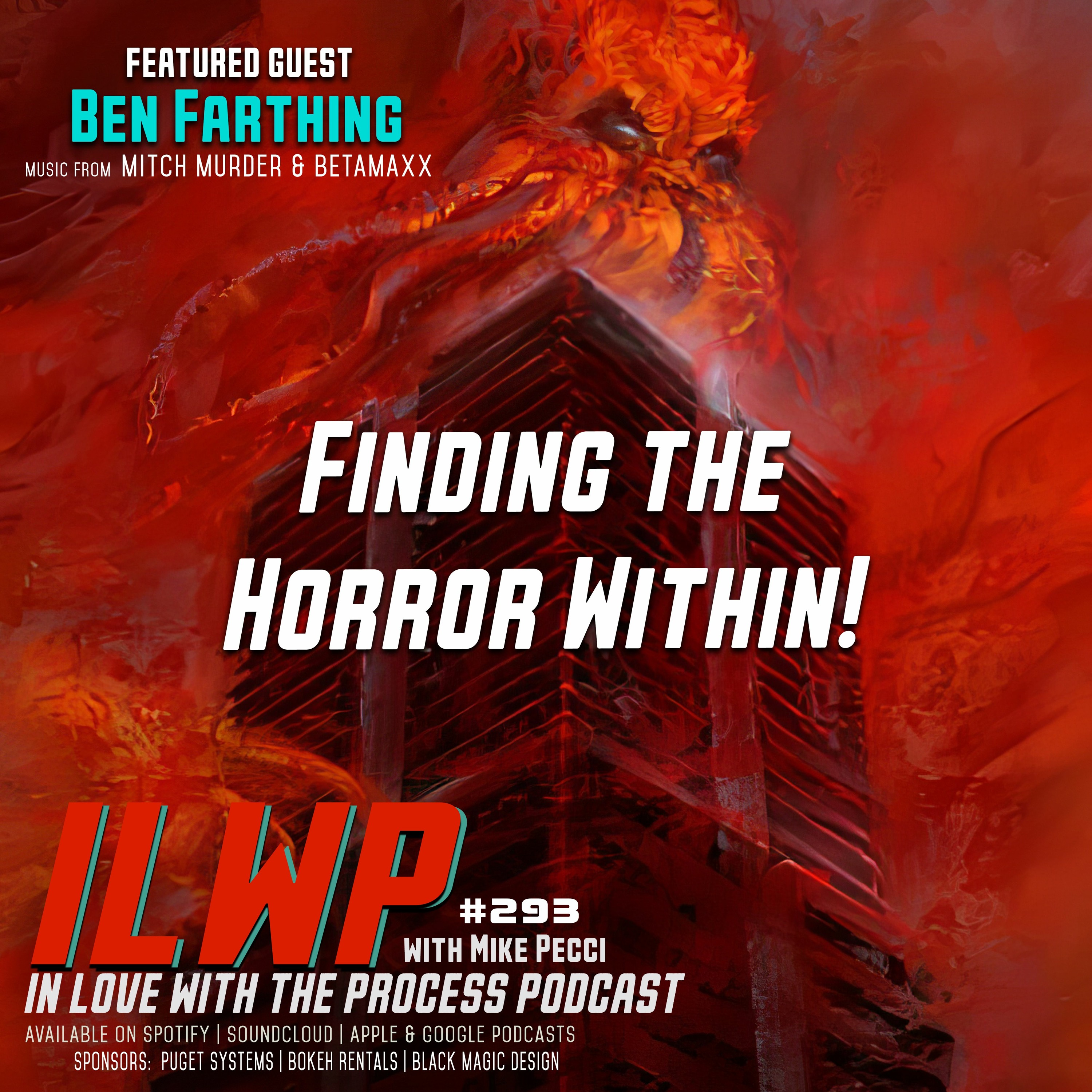 EP293 | Finding the Horror Within (w/ Ben Farthing)