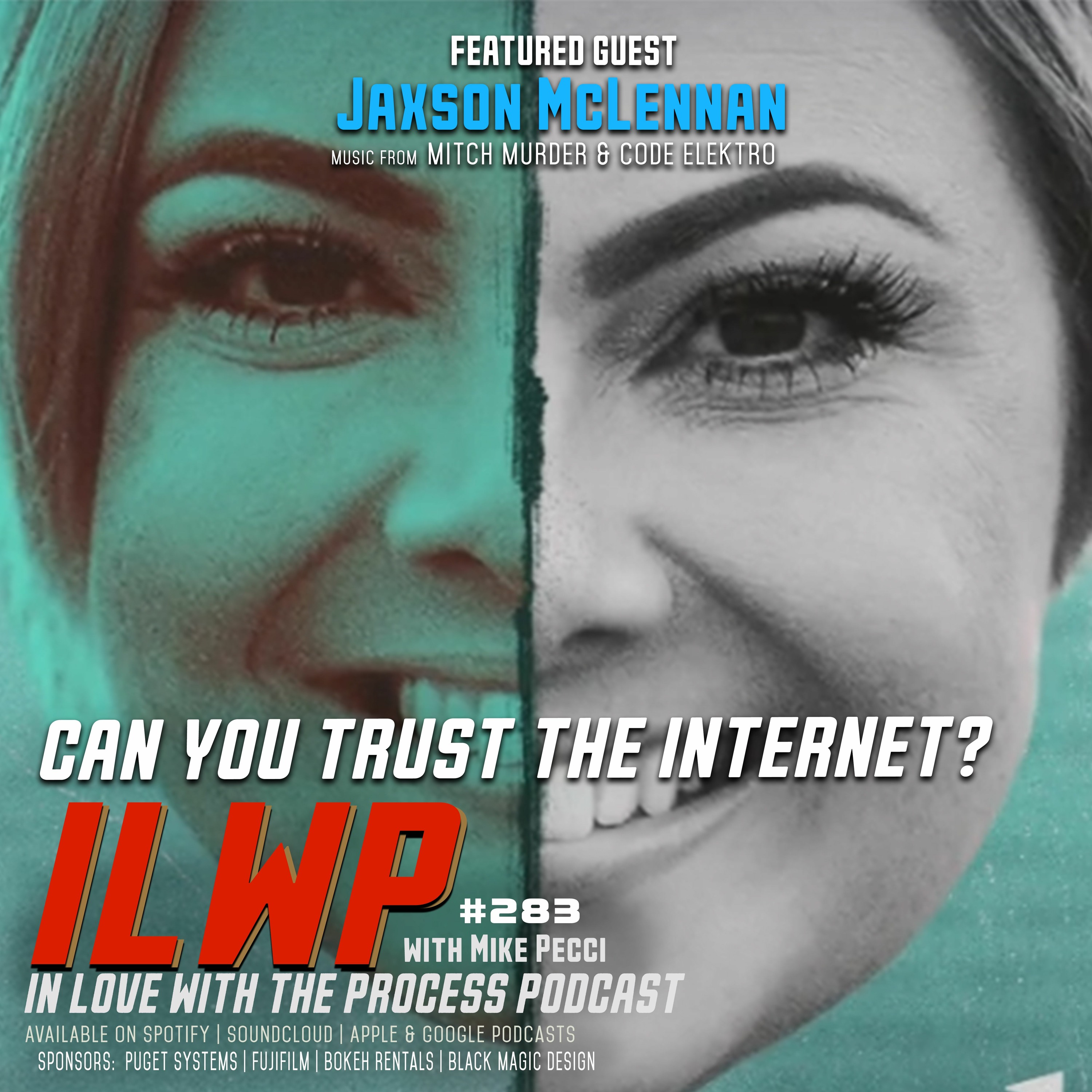 EP283 | Can You Trust the Internet? (w/ Jaxson McLennan)