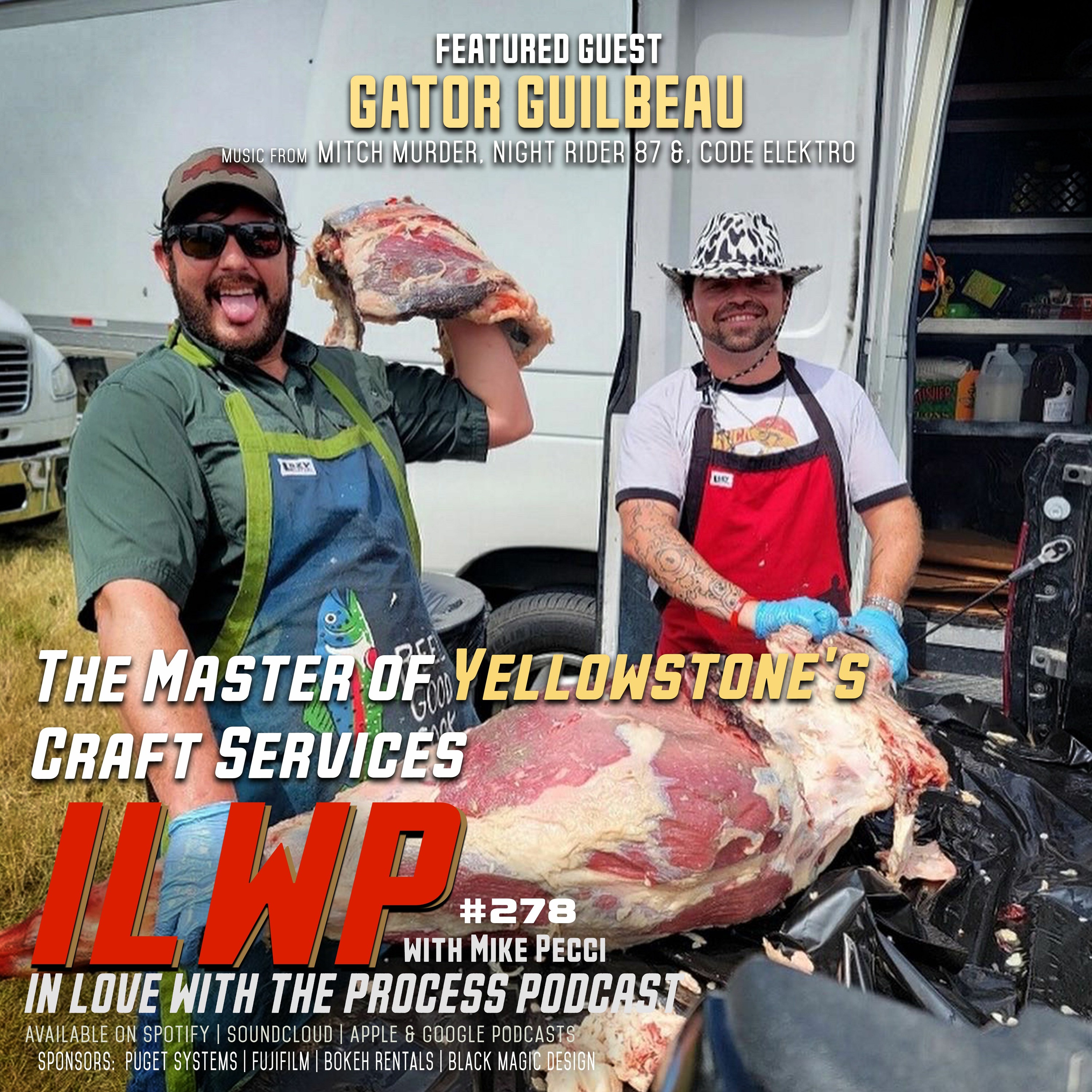 EP278 |The Master of Yellowstone's Craft Services (w/ Gator Guilbeau)