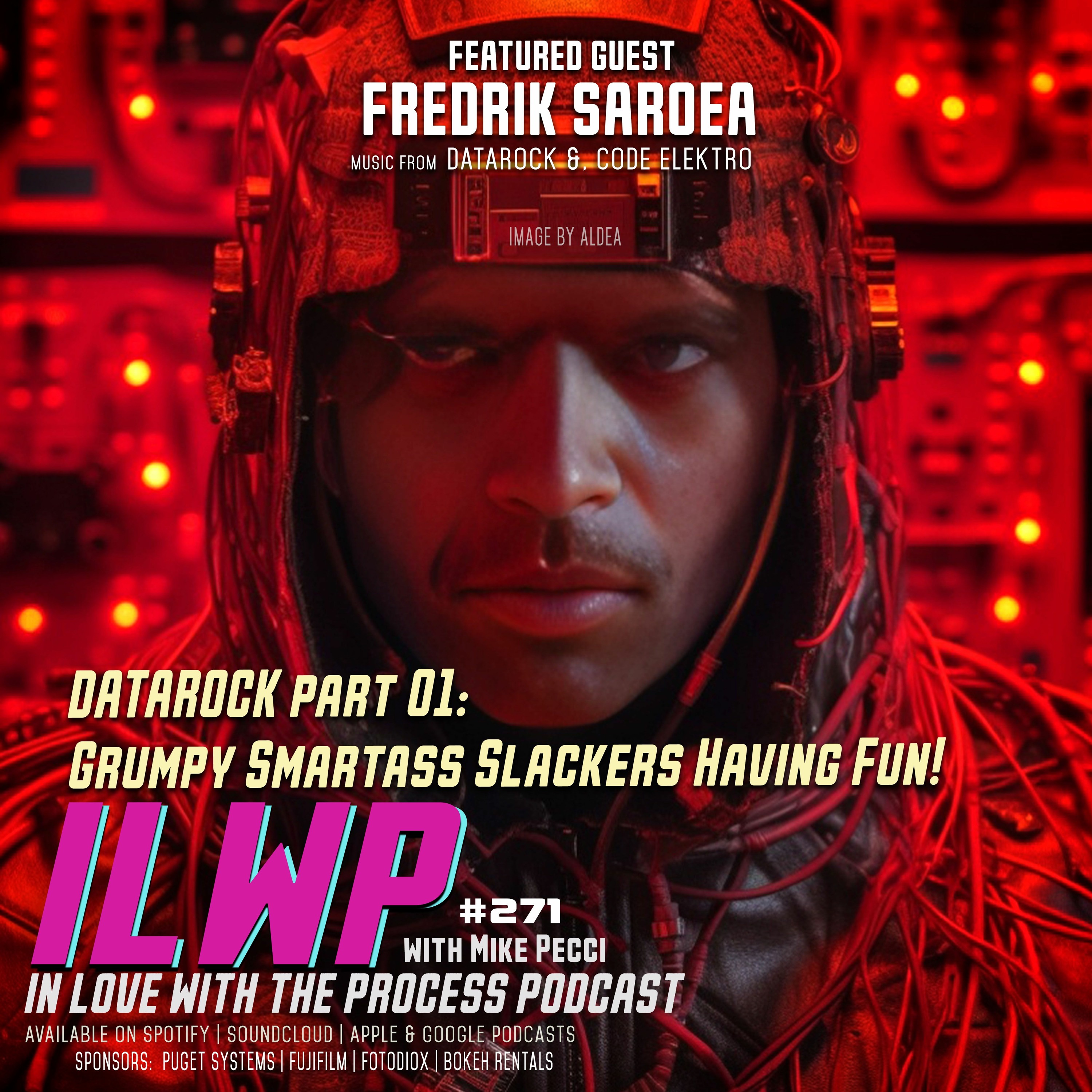 EP271 | DATAROCK: Grumpy Smartass Slackers Having Fun! PT01 (w/ Fredrik Saroea)