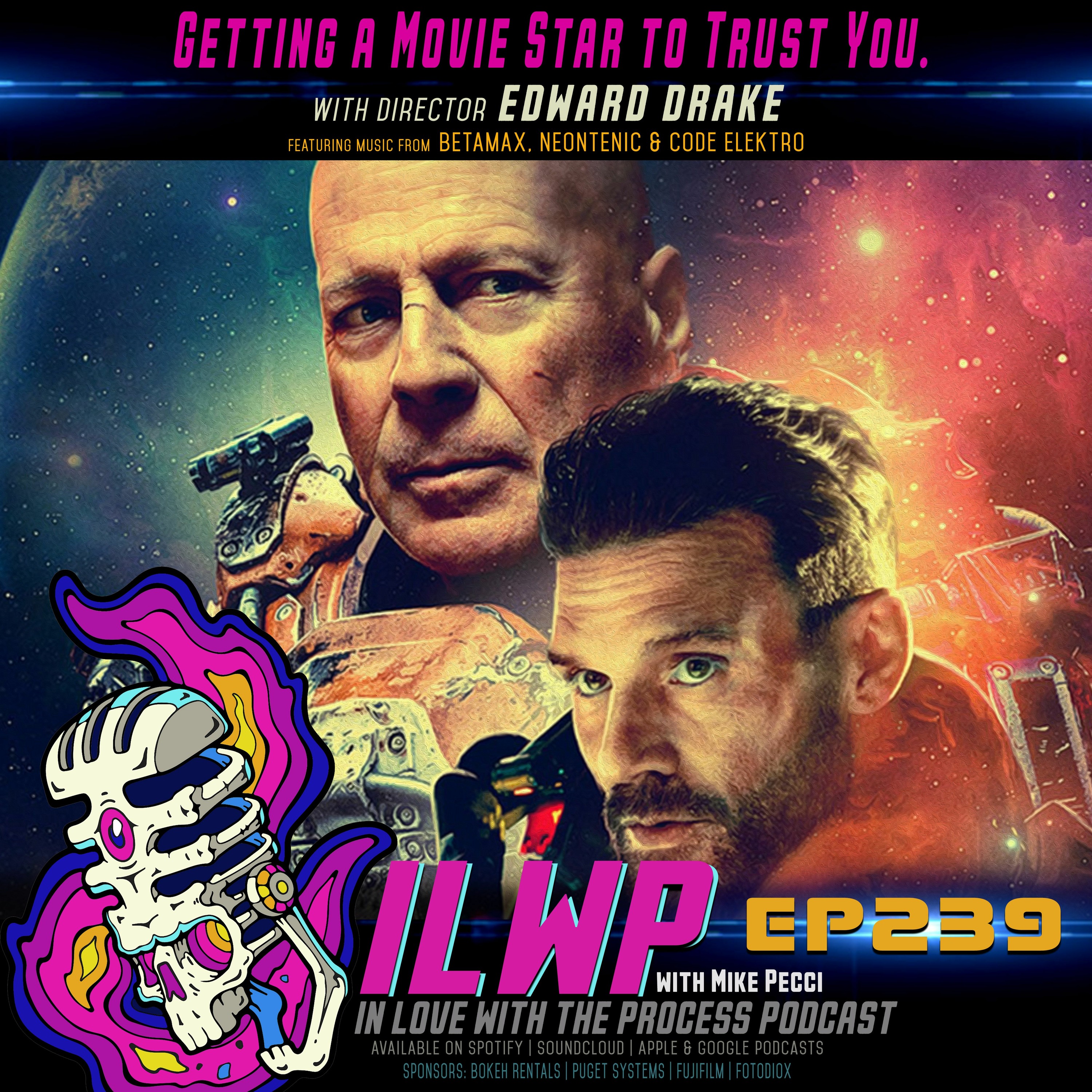 EP239 | Getting a Movie Star to Trust You. (w/ Eduard Drake)