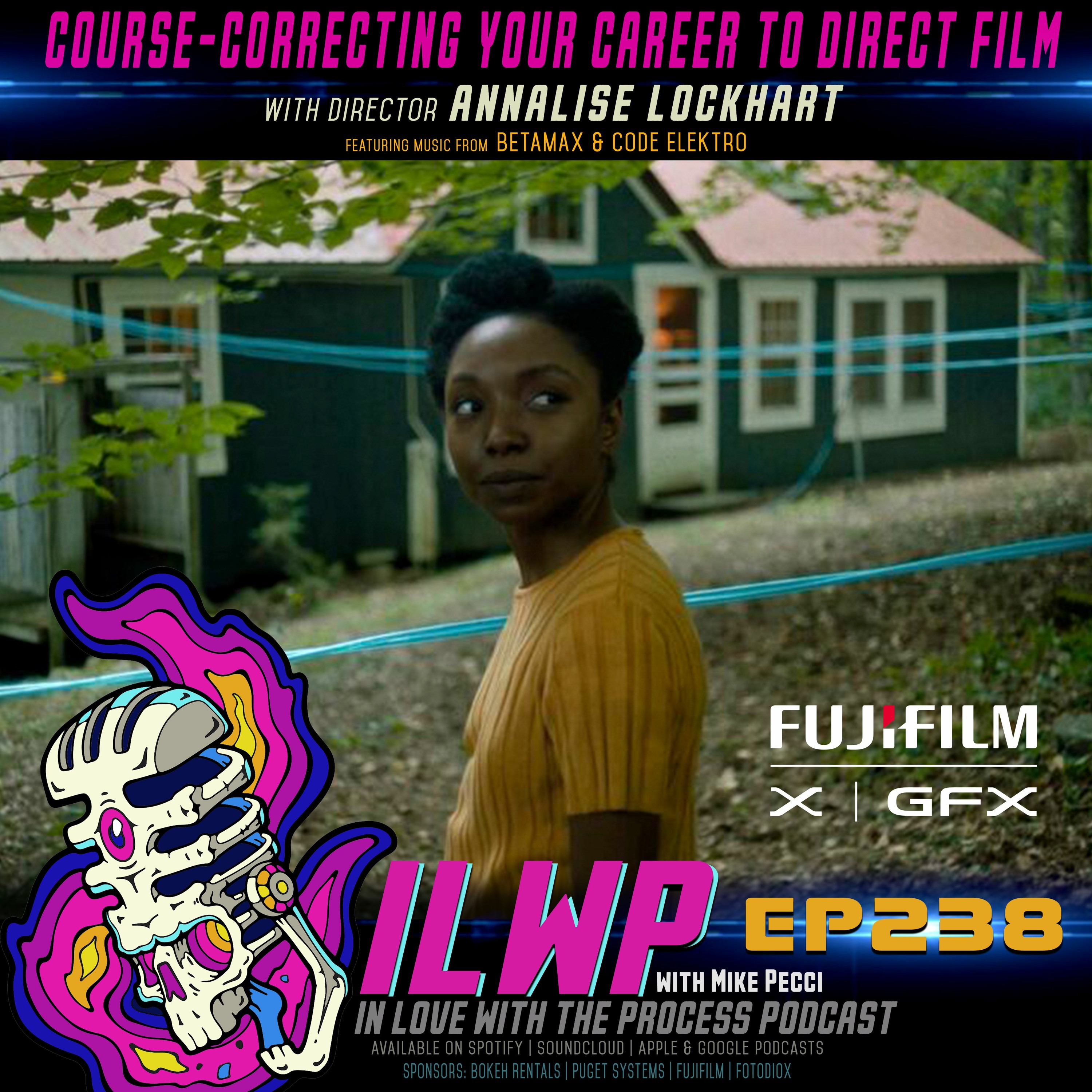 EP238 | Course-correcting your Career to Direct Films (w/ Annalise Lockhart)